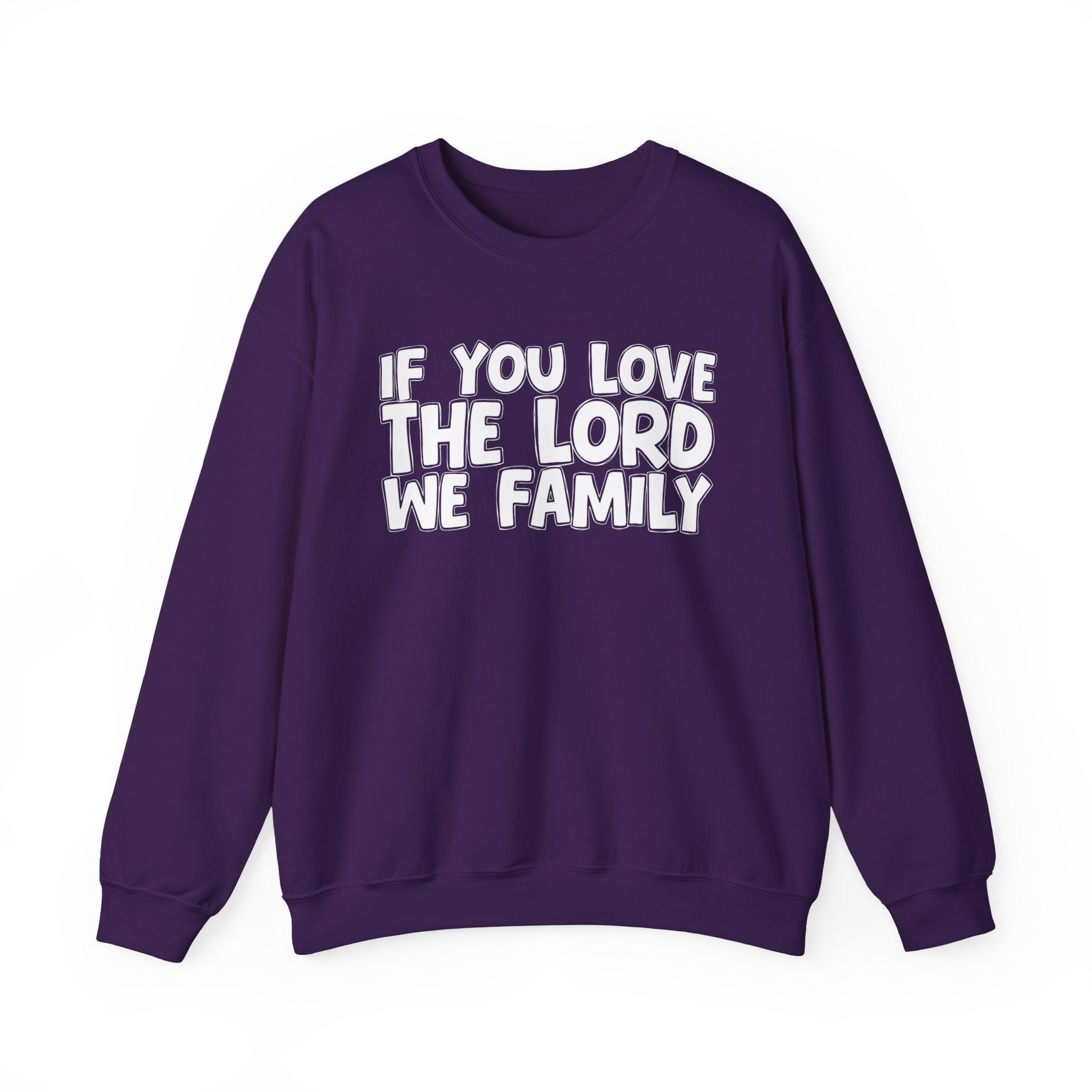 If You Love The Lord We Family - Inspirational Faith Sweatshirt