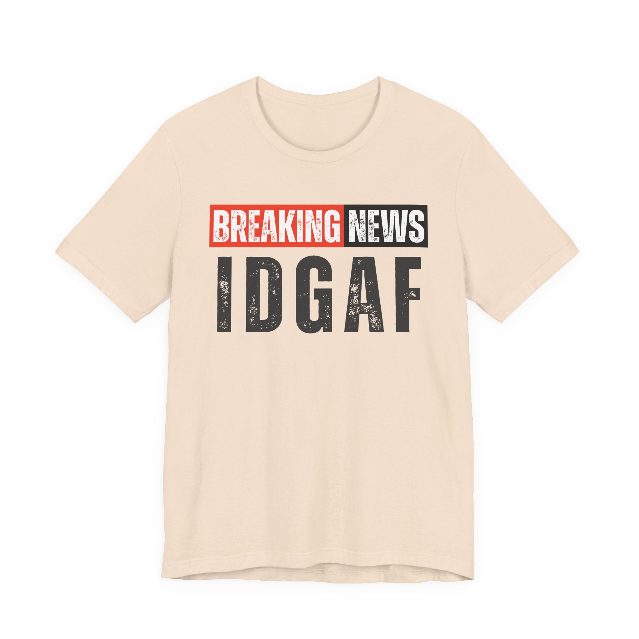 Breaking News: IDGAF－ Funny News Alert T-Shirt