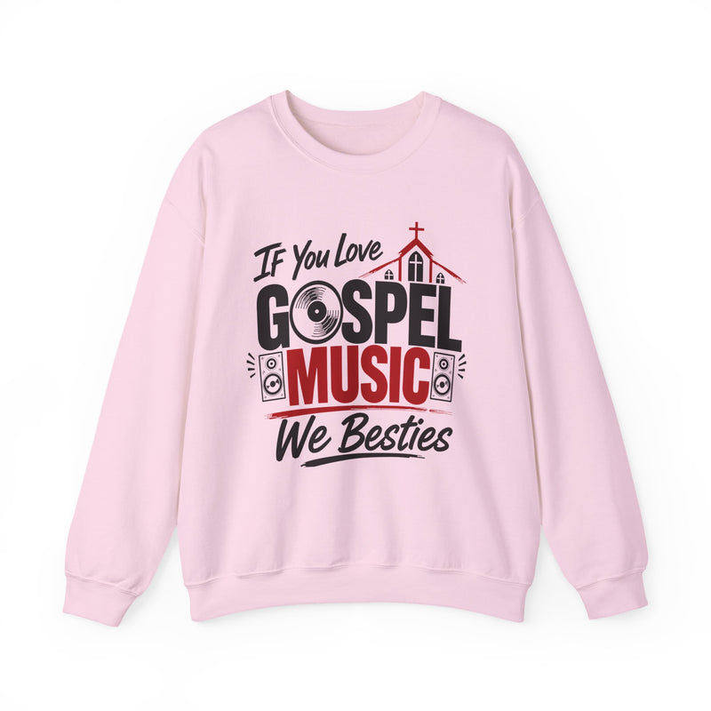 If You Love Gospel Music We Besties － Gospel Music Lover Sweatshirt