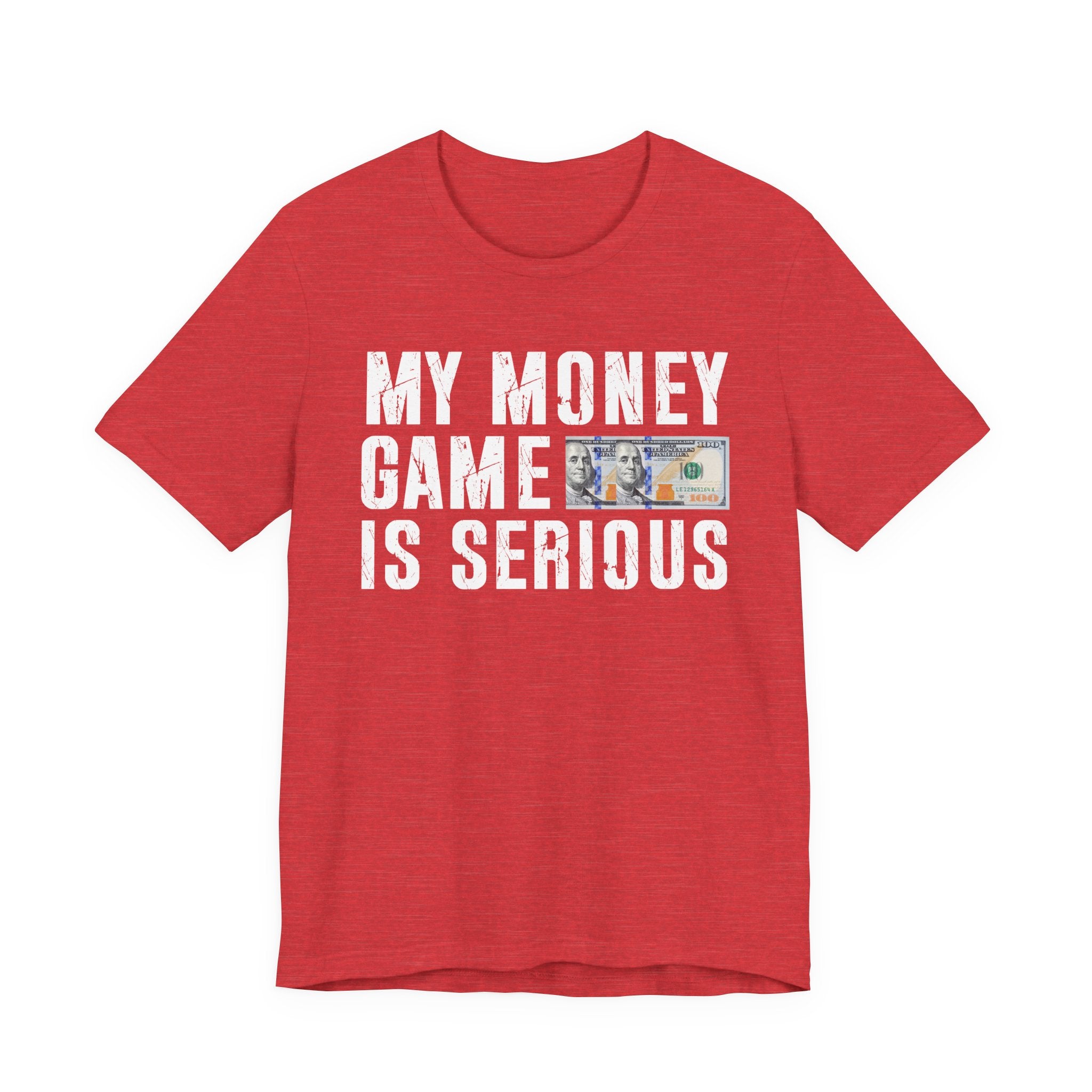 My Money Game Is Serious - T-shirt