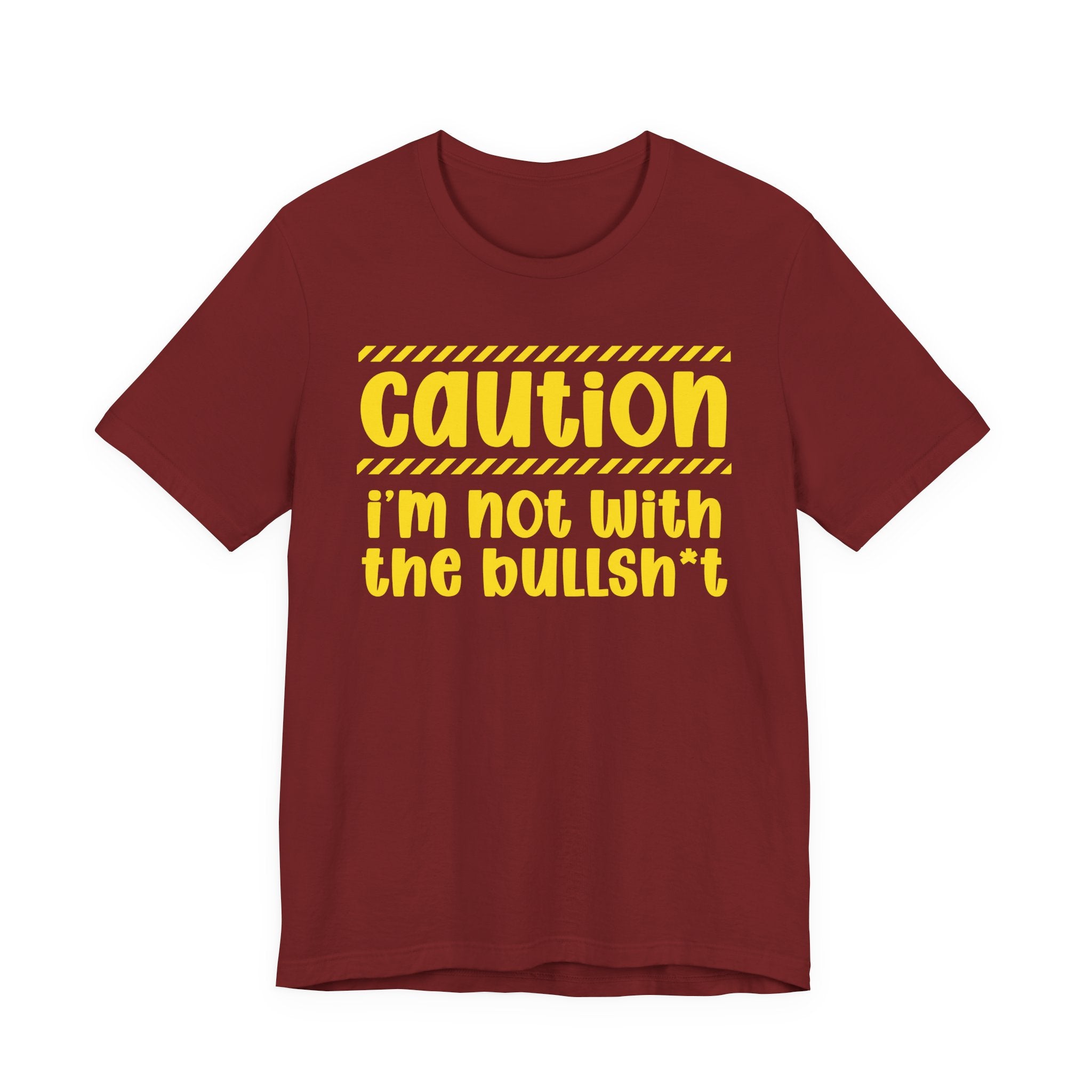 Caution I'm Not With The Bullshit — Bold Warning Statement Tee