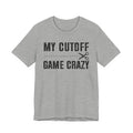 My Cutoff Game Crazy  T-shirt