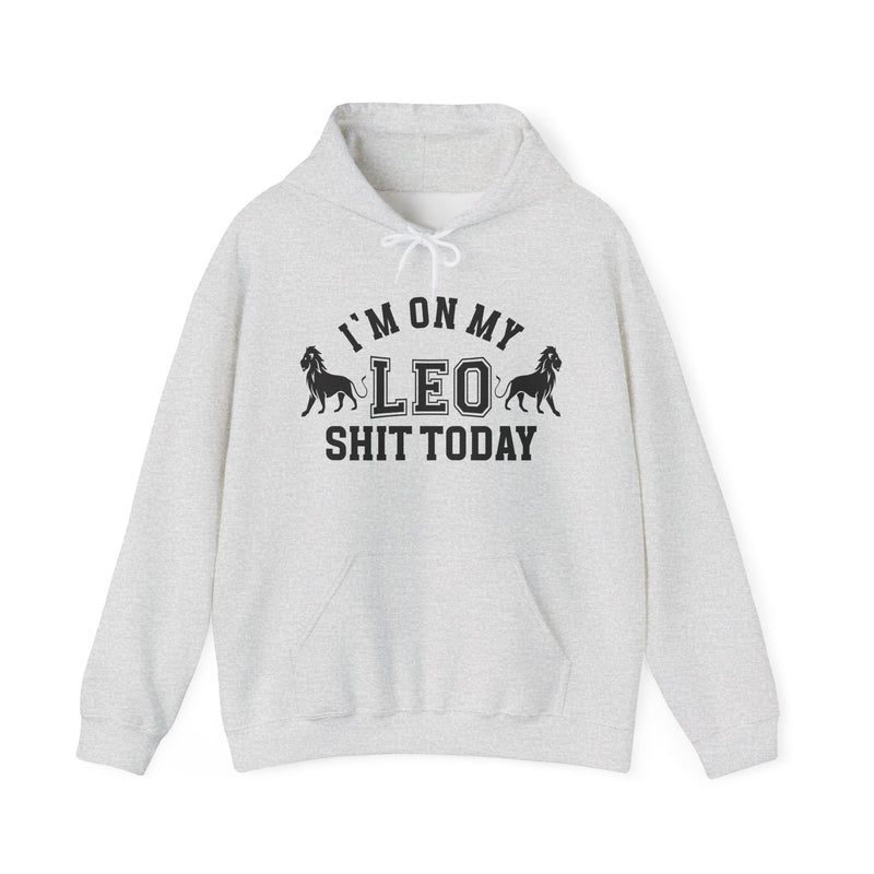 I'm On My Leo Shit Today — Hoodie