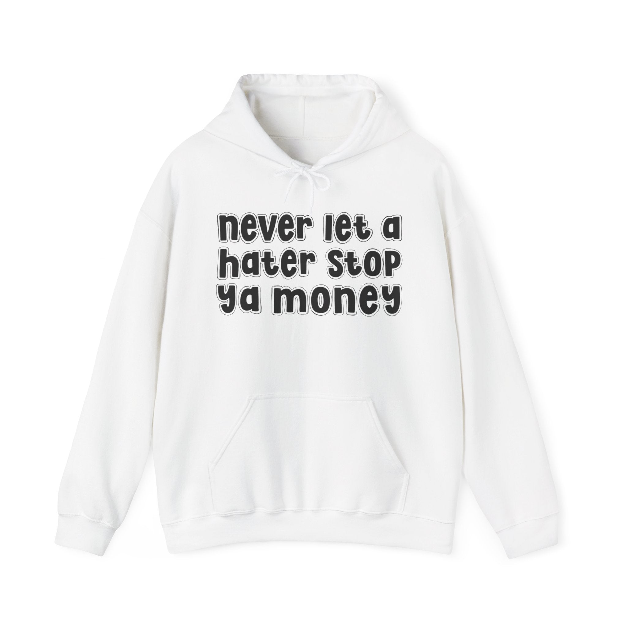 Never Let A Hater Stop Ya Money － Urban Statement Hoodie