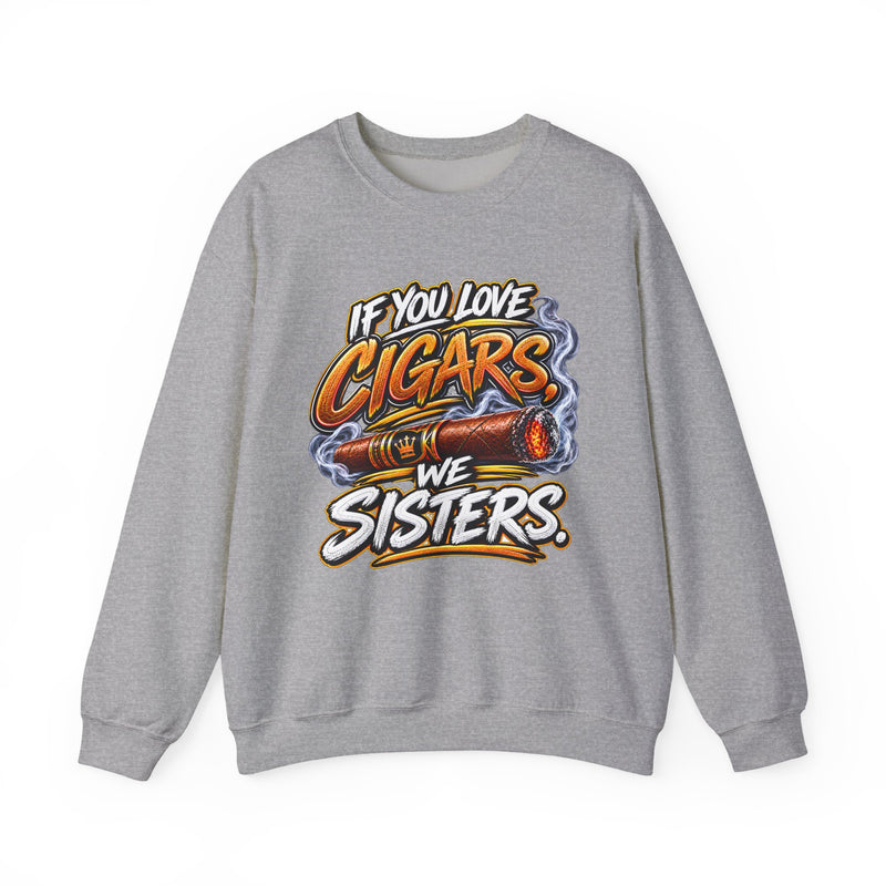 If You Love Cigars We Sisters － Cigar Lovers Sweatshirt