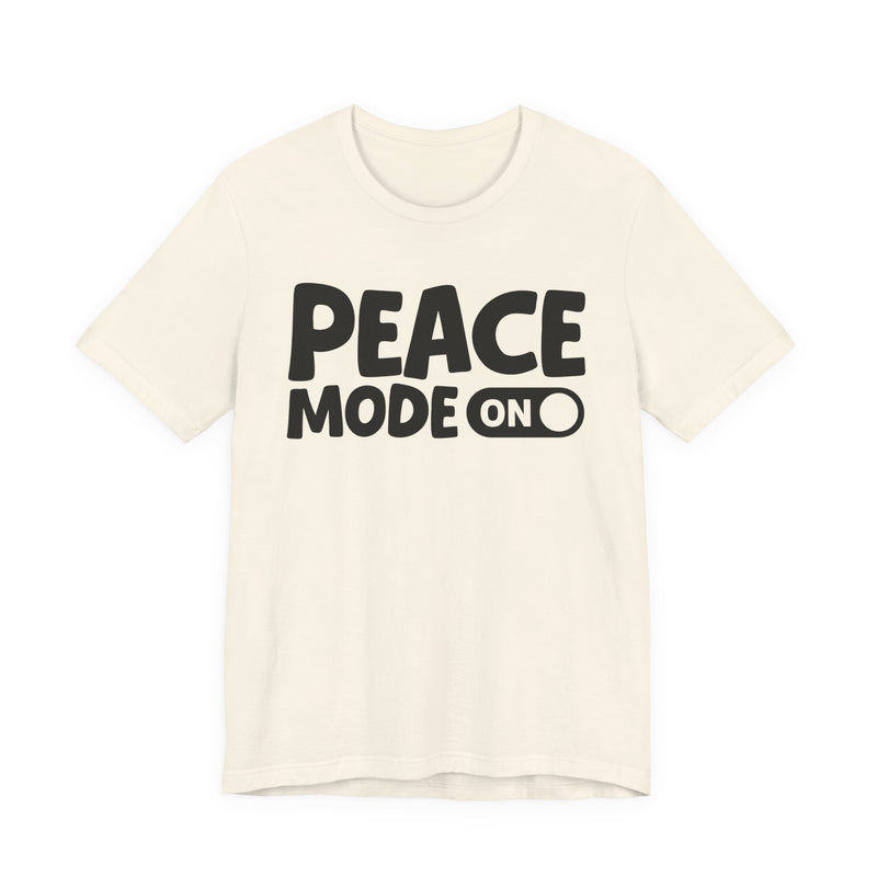 Peace Mode On — Motivational Positive Graphic T-Shirt