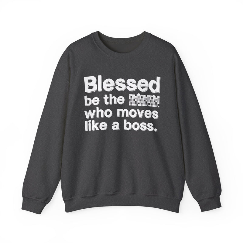 Blessed Be The [Censored] Who Moves Like A Boss — Funny Inspirational Sweathsirt