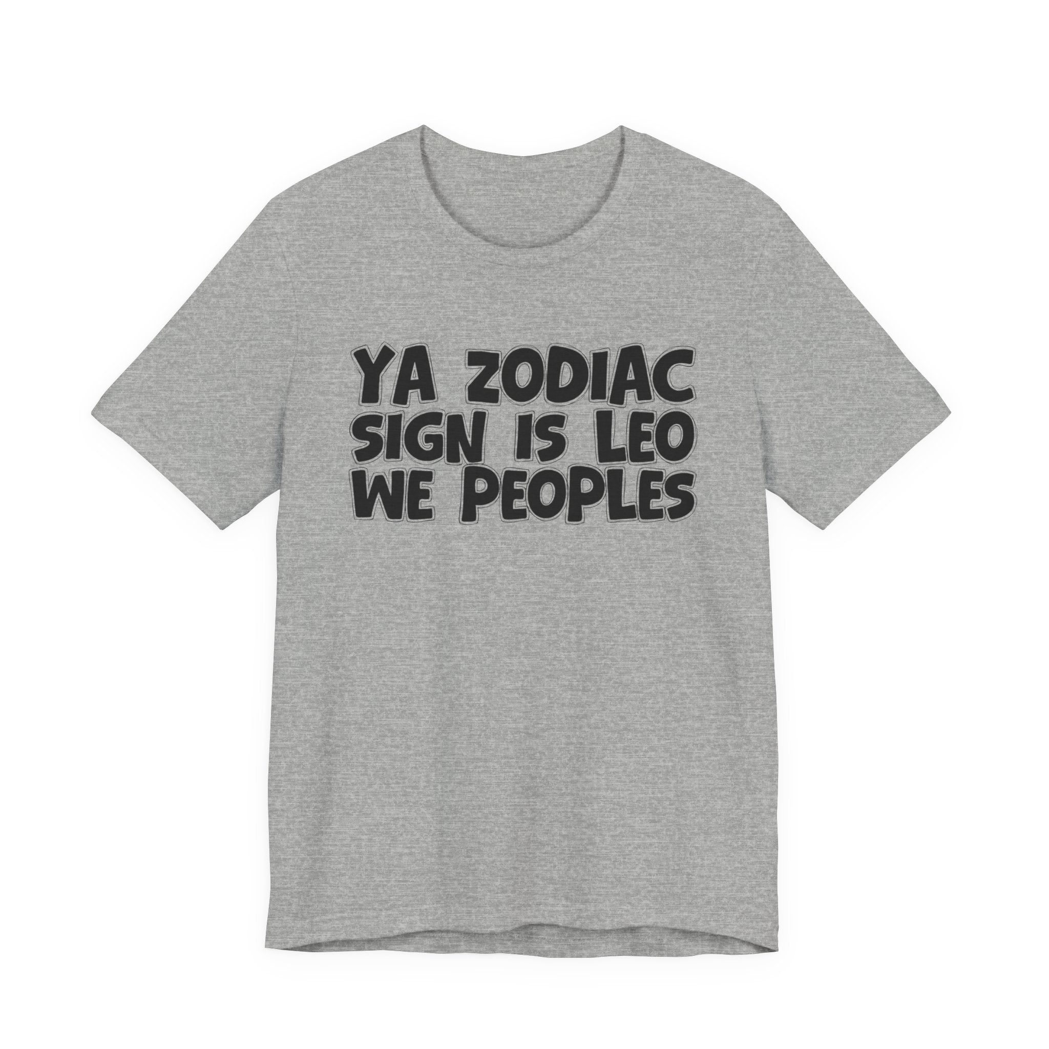 Ya Zodiac Sign Is LEO We Peoples - Fun Astrology Tee for LEO Sign