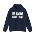 It's Always Something – Energy Statement Hoodie