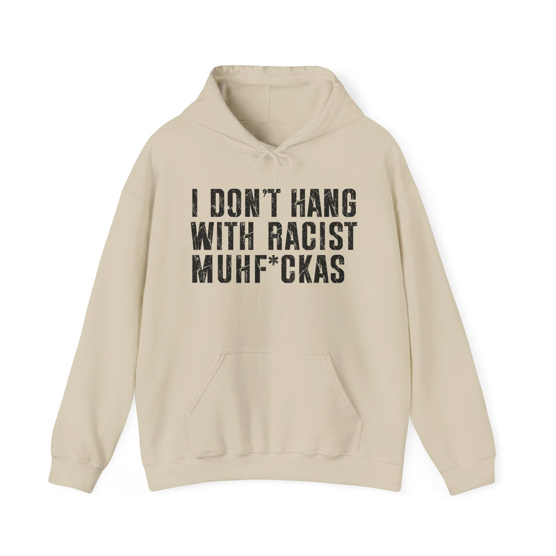 I Don't Hang With Racist Muhfukas — Hood
