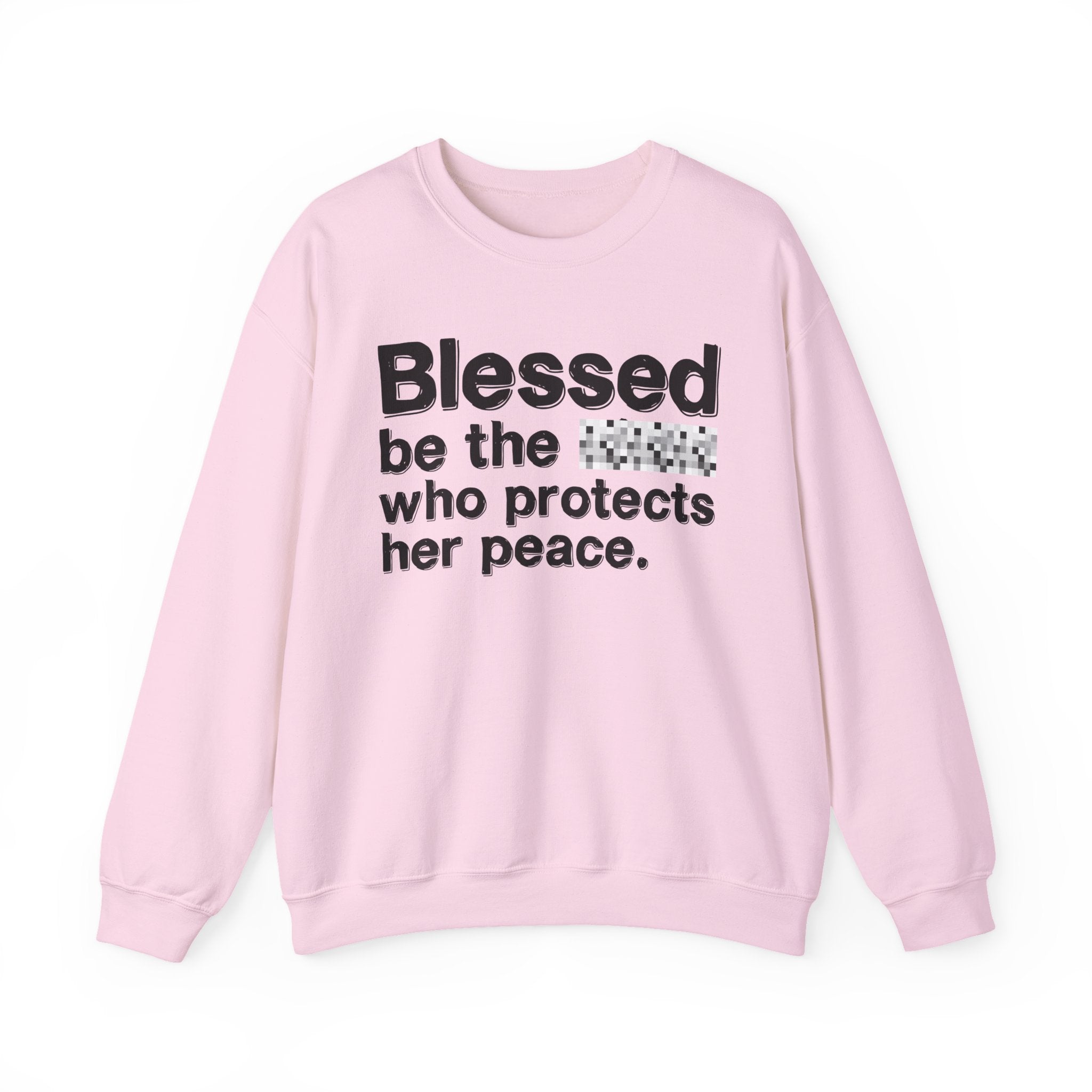 Blessed Be The Bitch Who Protects Her Peace — Inspirational Sweatshirt