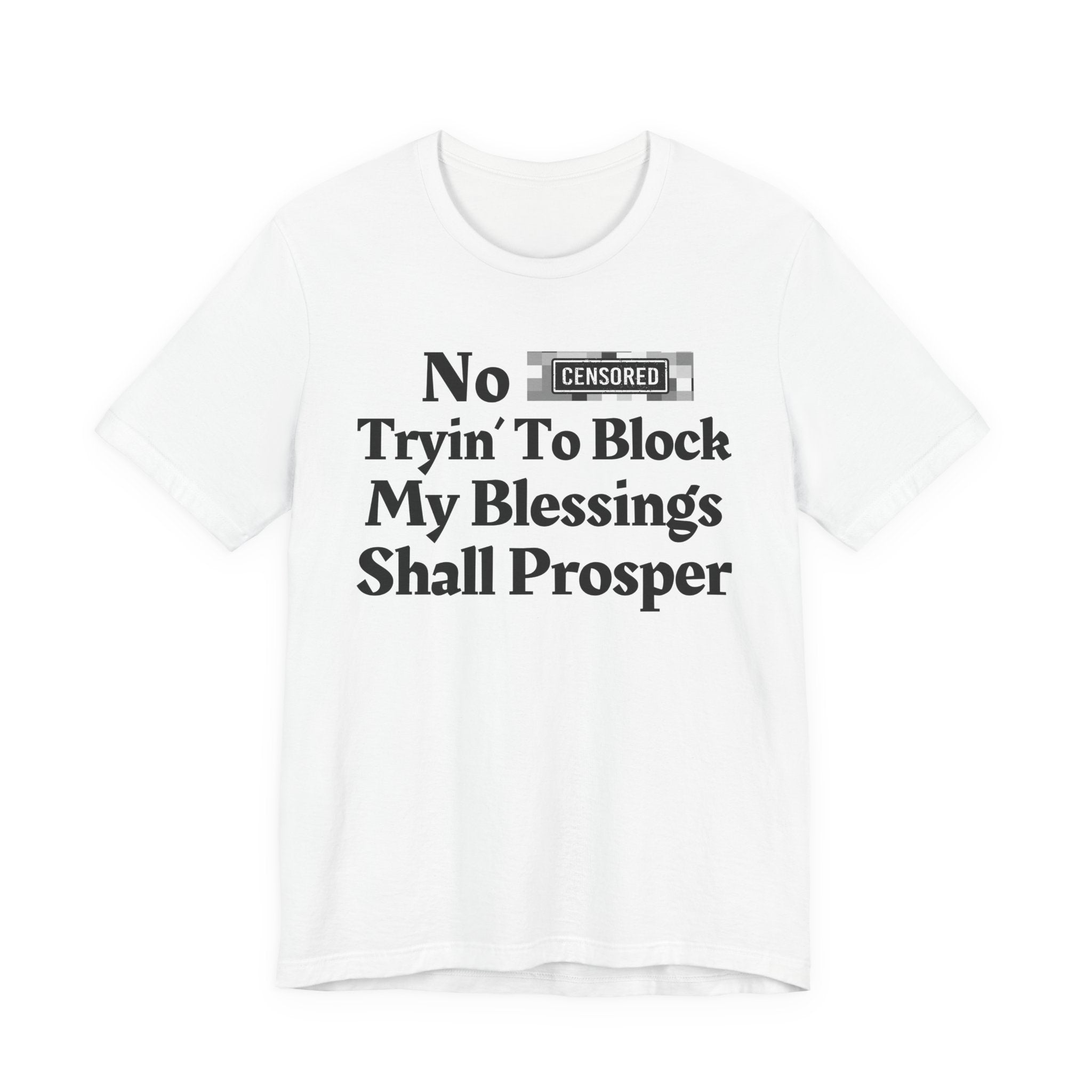 No Bitch Tryin' To Block My Blessings Shall Prosper — Bold Christian Statement T-Shirt