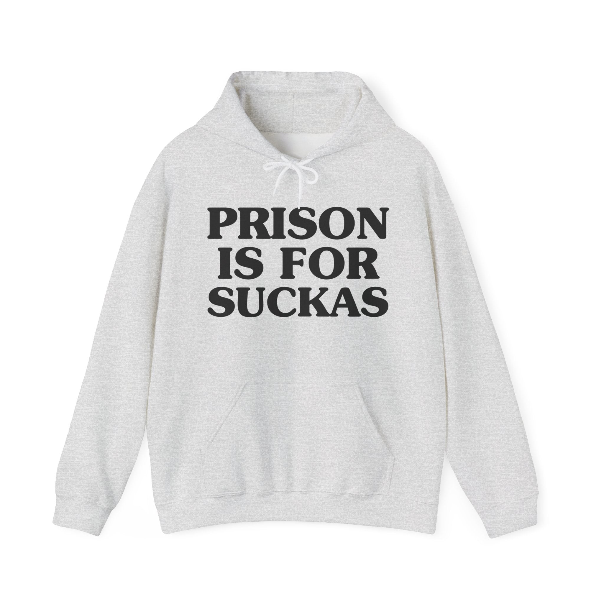 Prison Is For Suckas — Hoodie