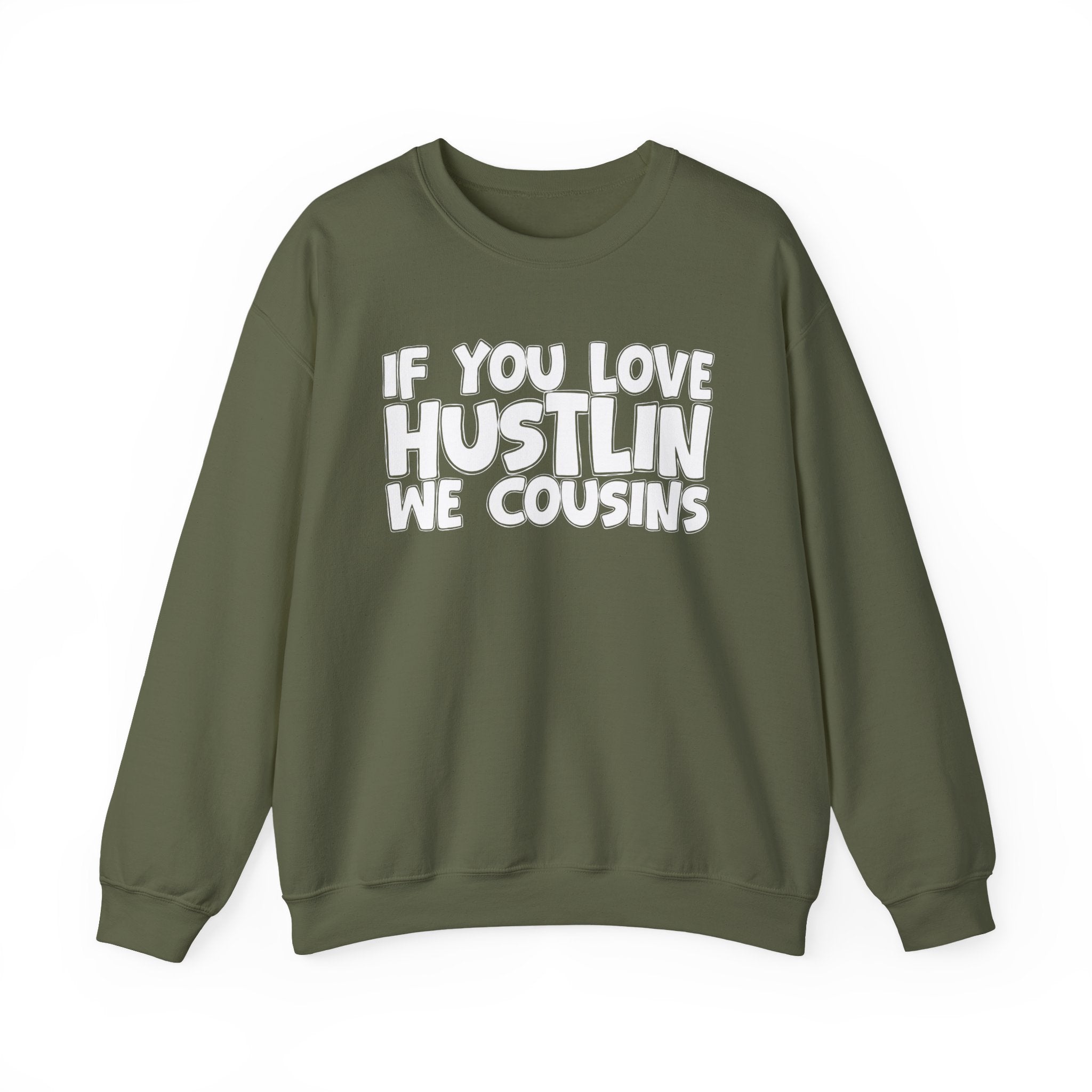If You Love Hustlin We Cousins — Motivational Hustle Statement Sweatshirt
