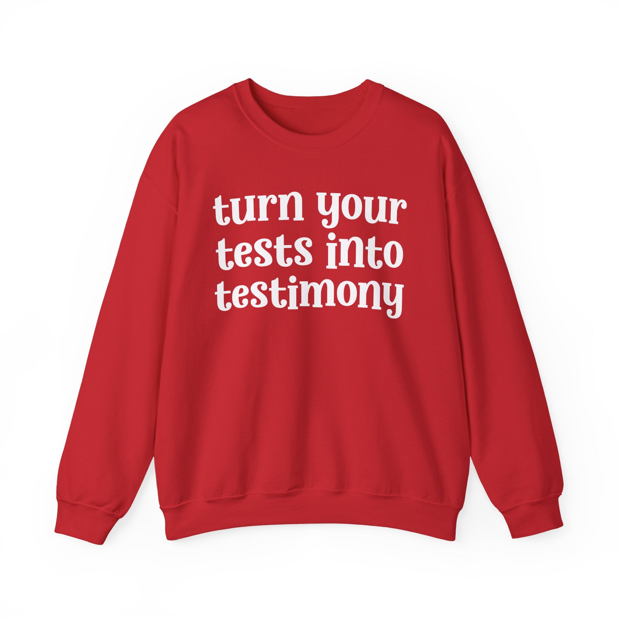 Turn Your Tests Into Testimony - Inspirational Sweatshirt