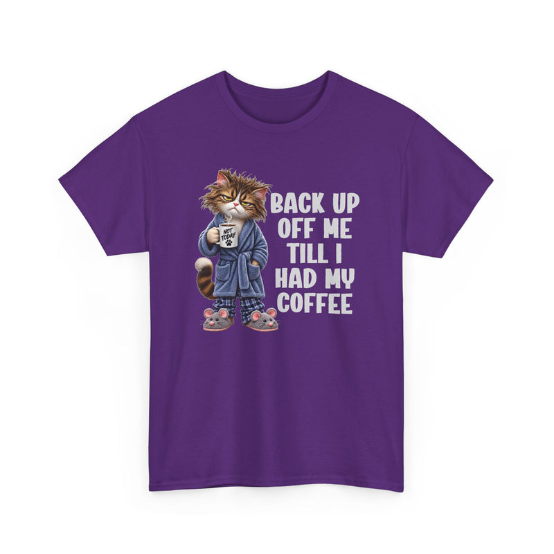 Back Up Off Me Till I Had My Coffee－Coffee Cat Graphic T-Shirt