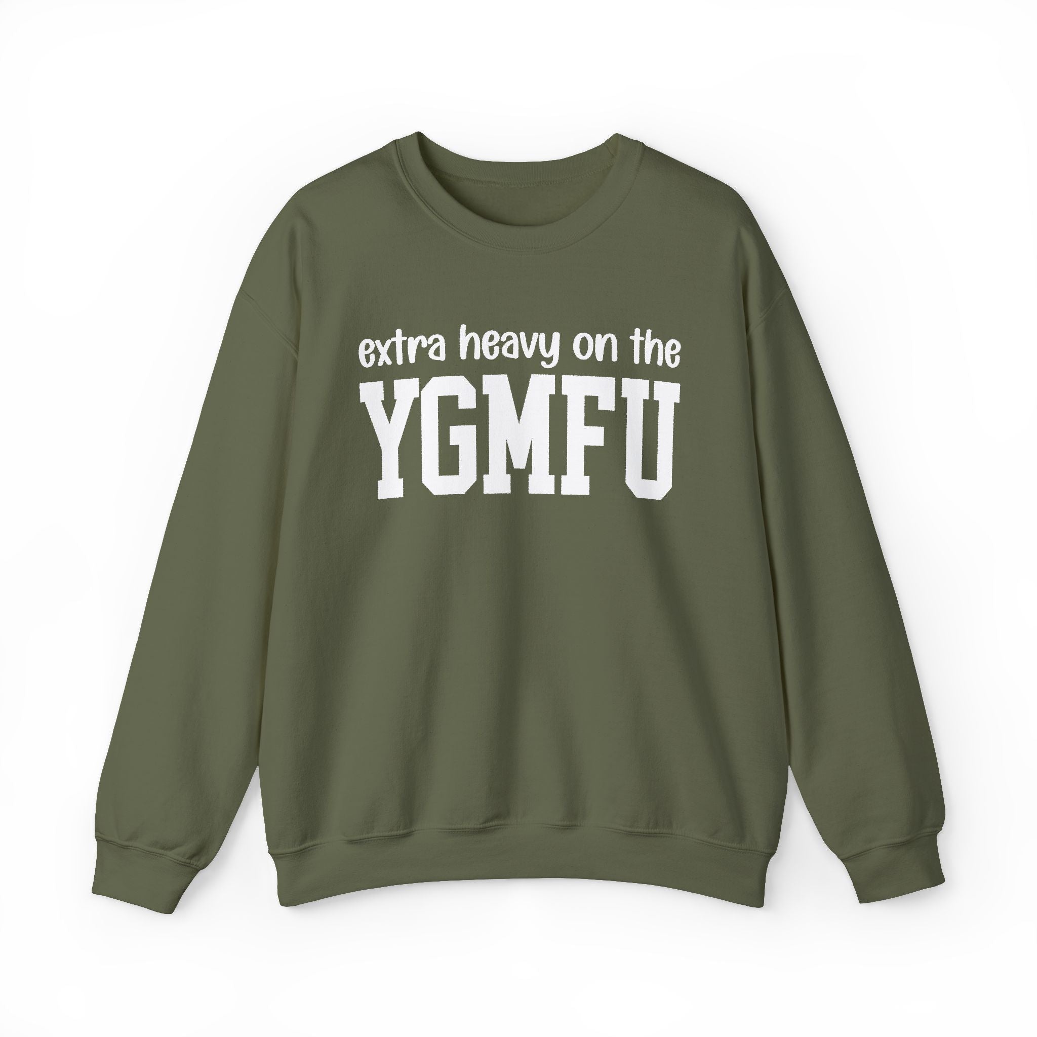 Extra Heavy On The YGMFU — Sweatshirt