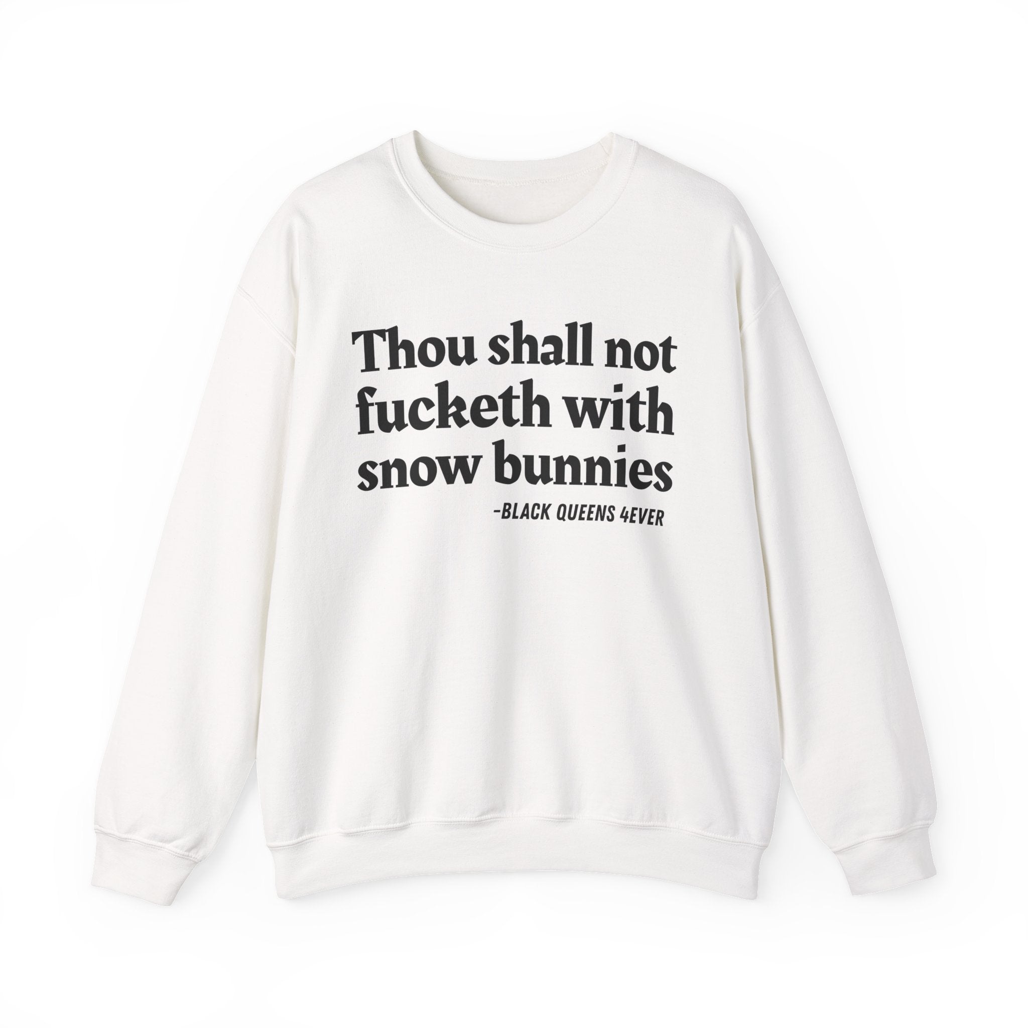 Thou Shall Not Fucketh With Snow Bunnies —  Sweatshirt