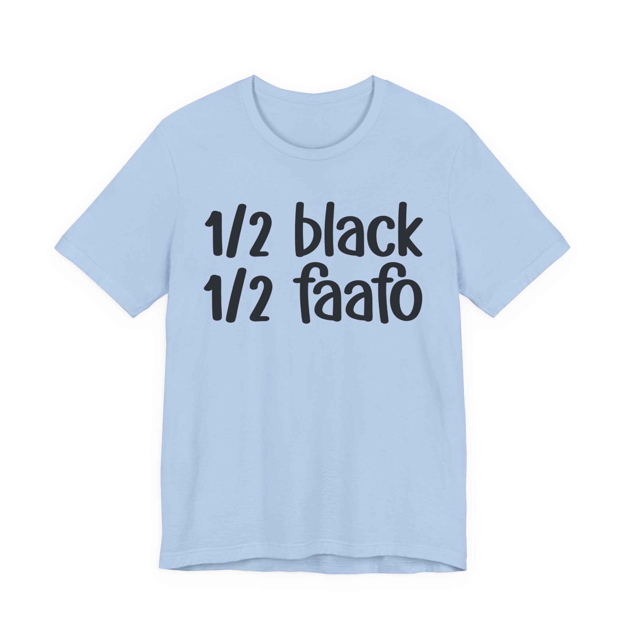 1/2 Black 1/2 FAAFO T-shirt