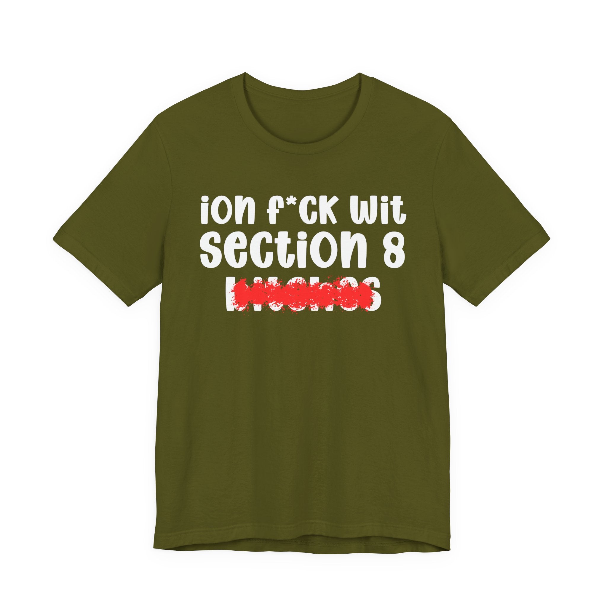 ION (I Don't) FUCK WIT SECTION 8 BITCHES — Bold Sarcastic Graphic T-Shirt