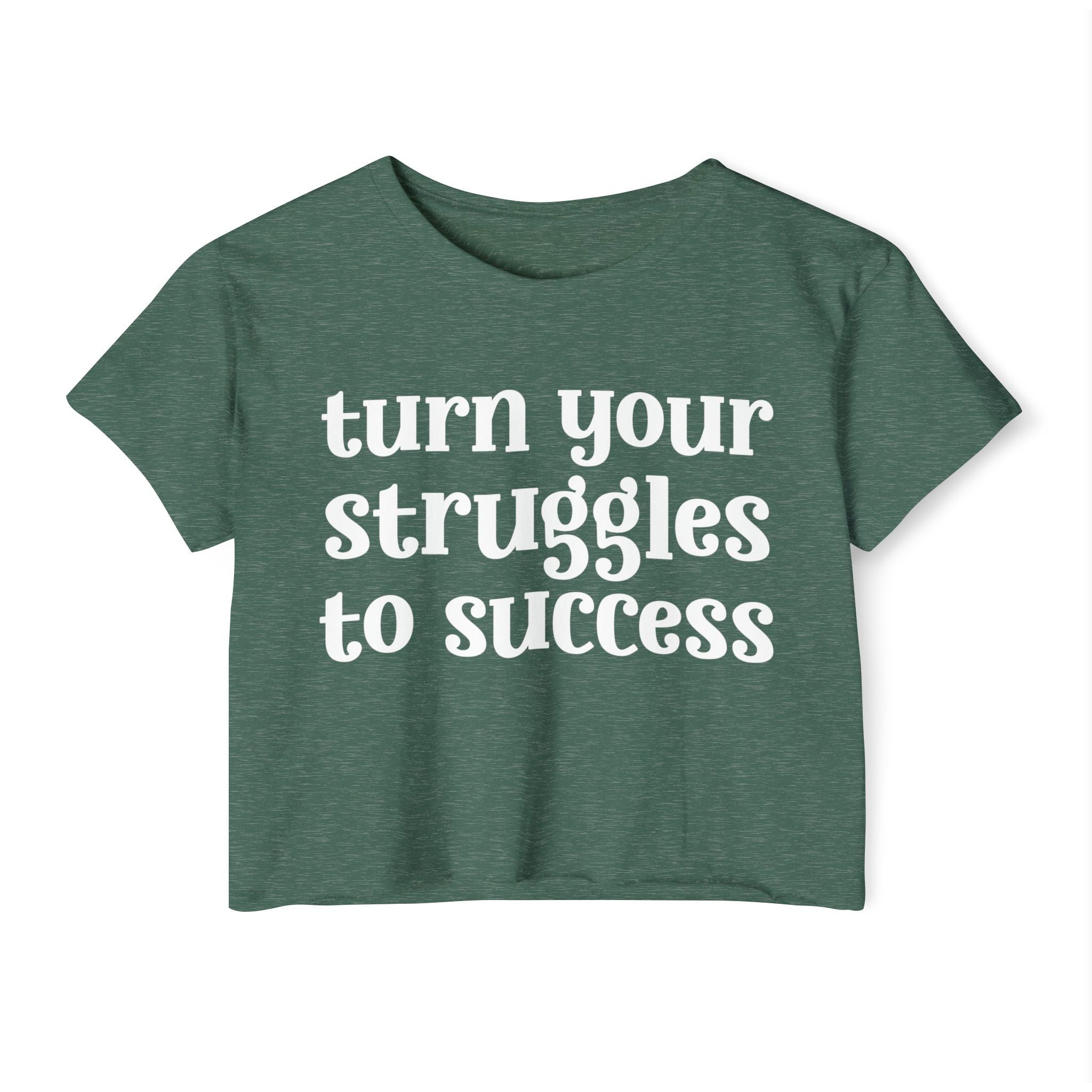 Turn Your Struggles to Success - Inspirational Crop Top