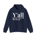 Y'all Got Me Fuck'd All The Way Up - Hoodie