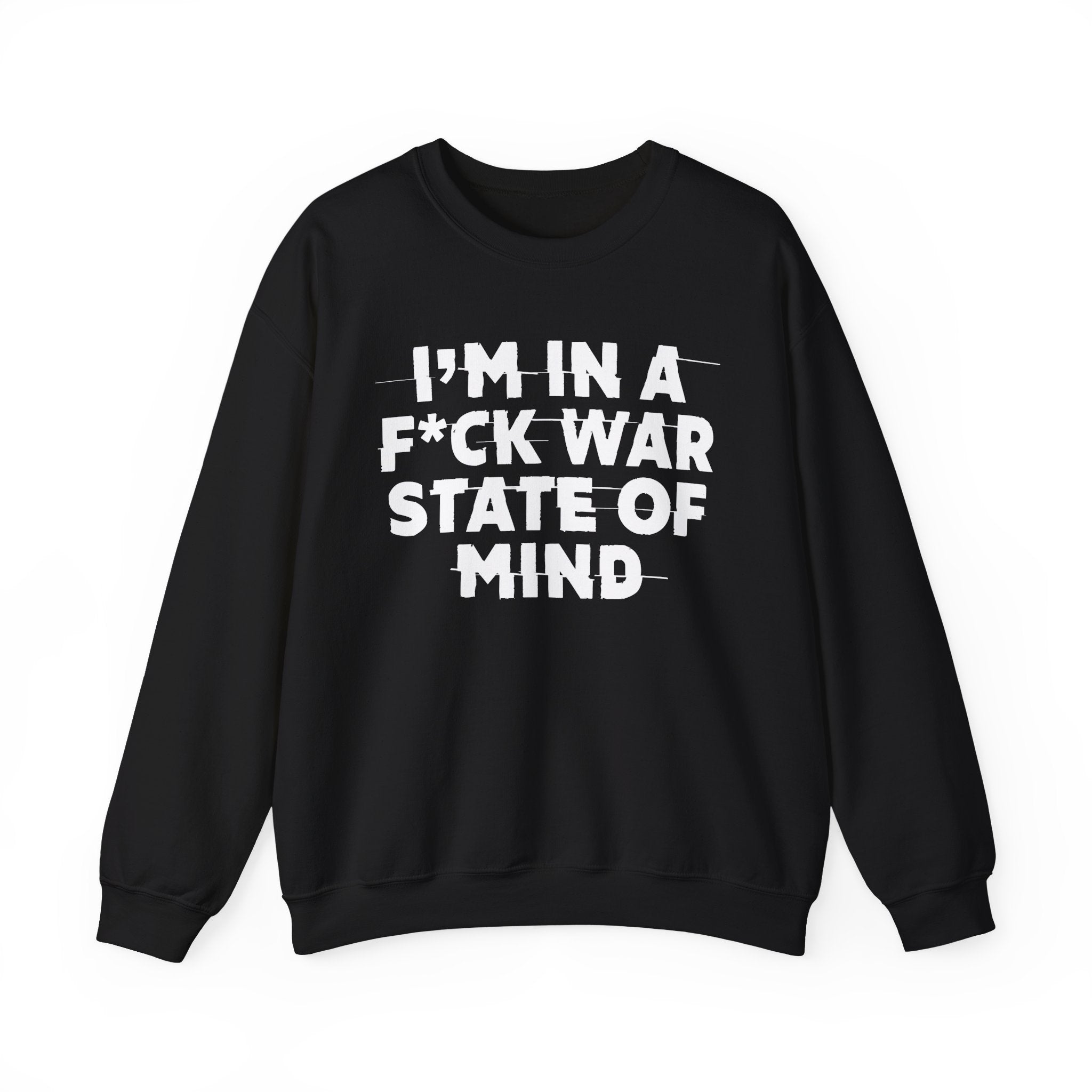 I'm In A Fuck War State Of Mind - Energy Sweatshirt