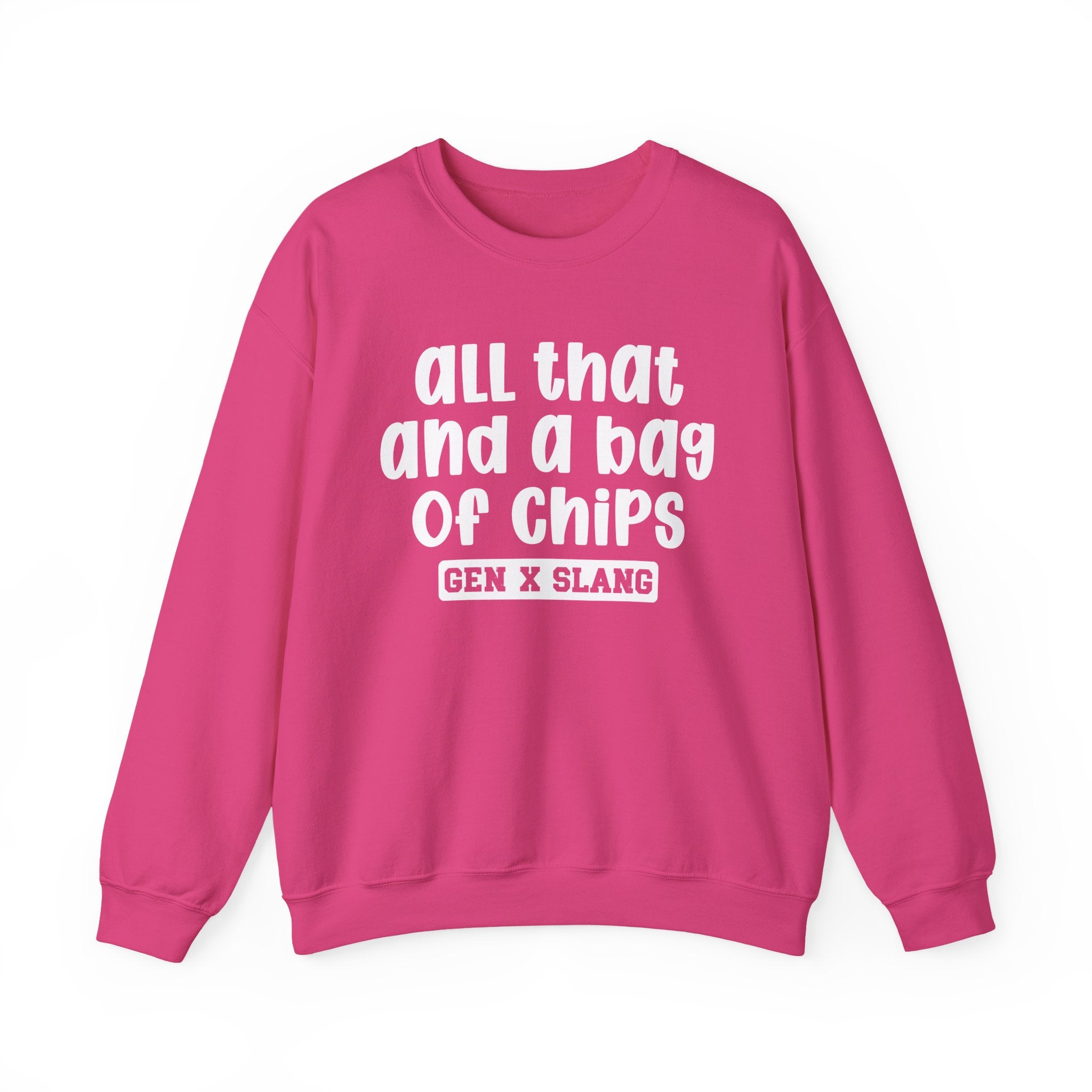 Gen X Slang Sweatshirt - All That And A Bag Of Chips