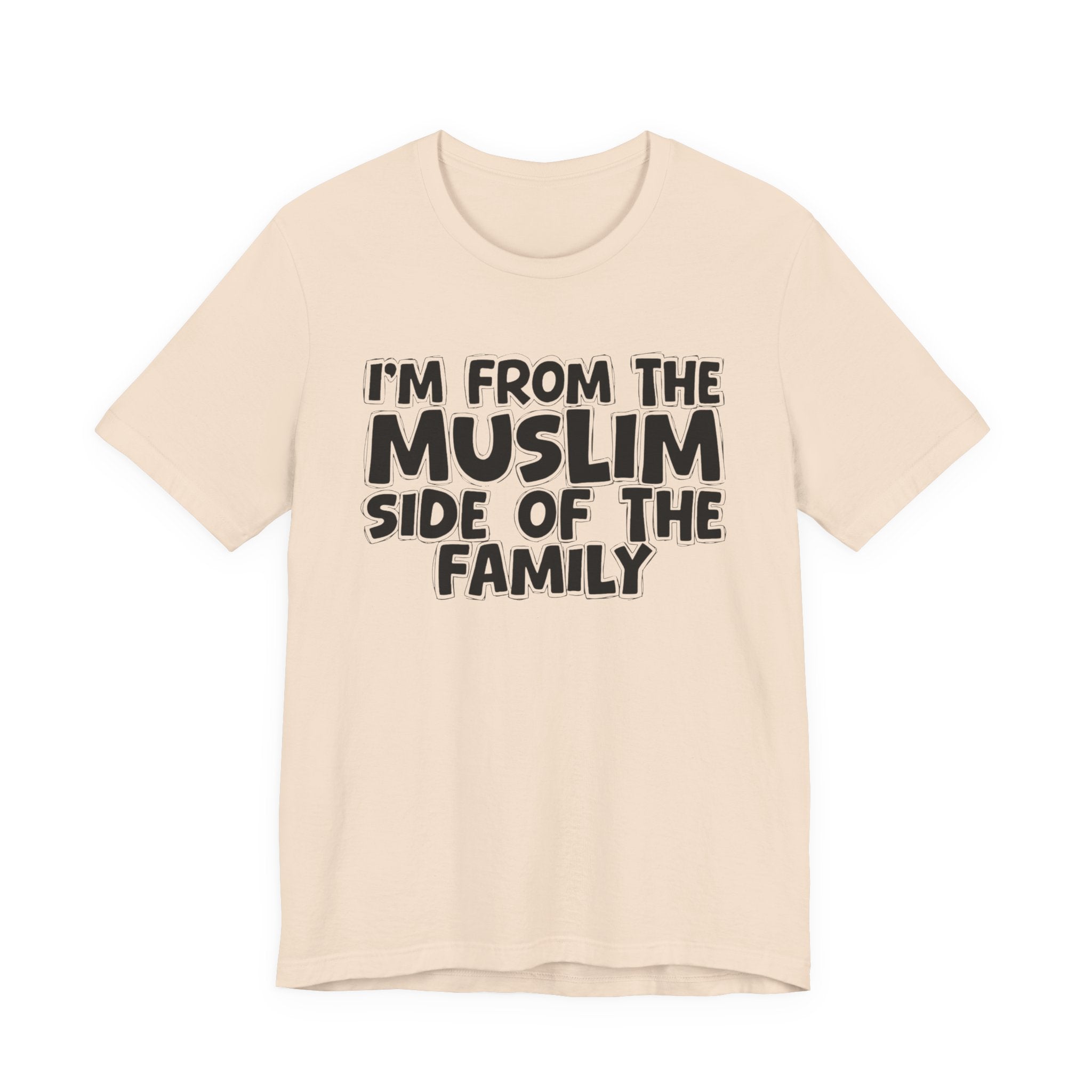 I'm From The Muslim Side of the Family - Hilarious Family Pride Tee