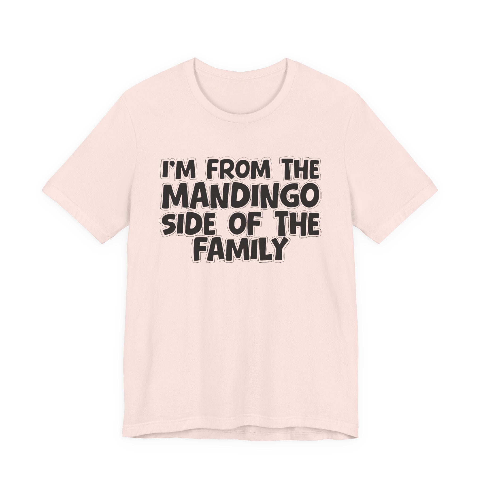 I'm From The Mandingo Side Of The Family - Family Family Heritage tee