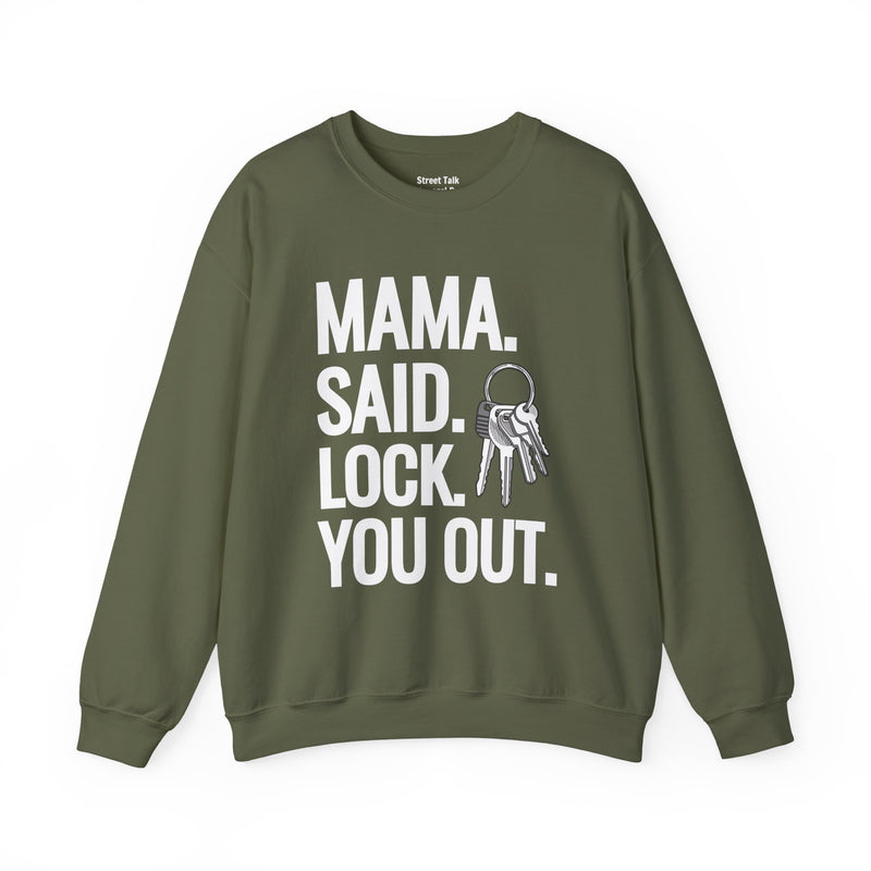 Mama. Said. Lock You Out Sweatshirt