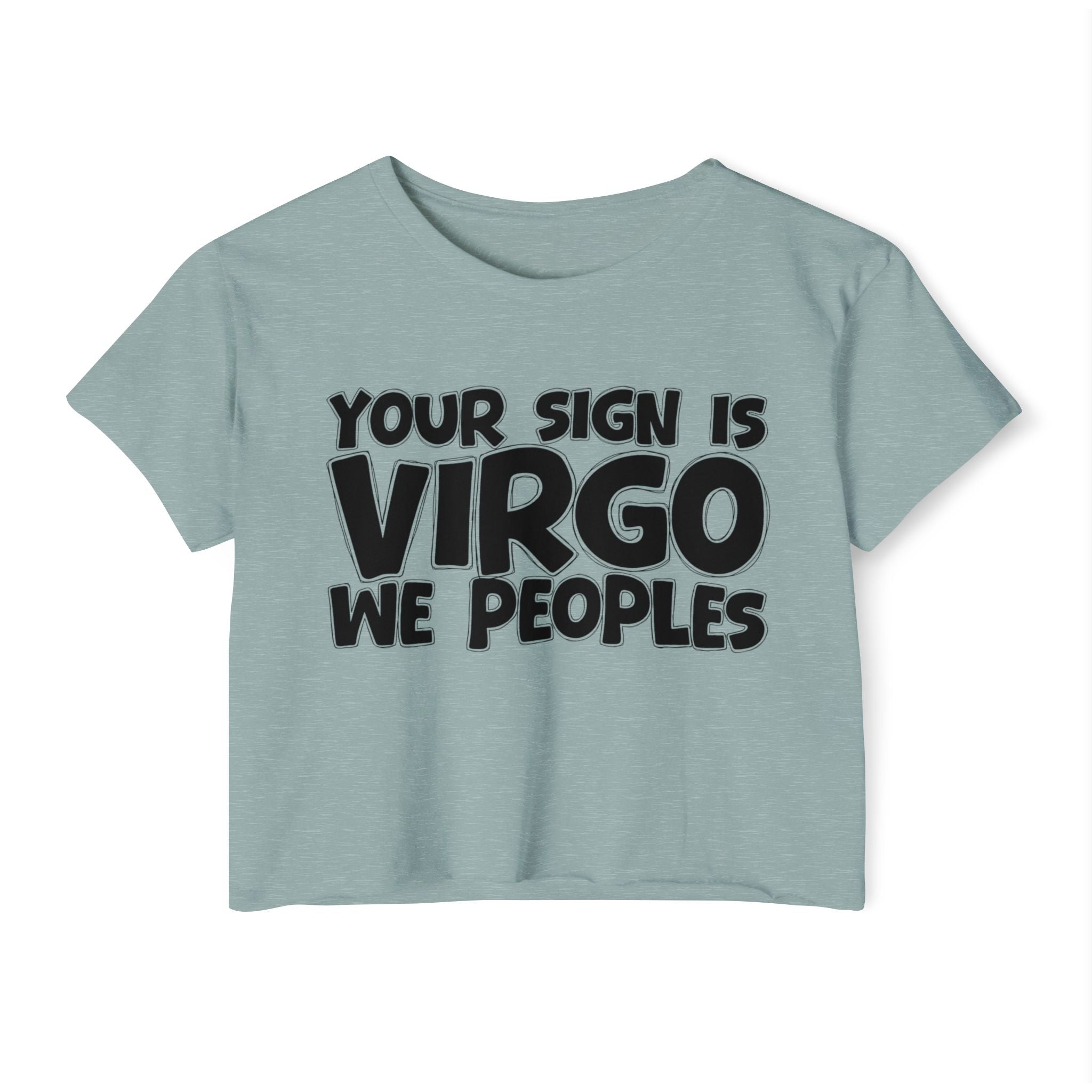 Your Sign Is Virgo We Peoples - Fun Zodiac Sign Crop Top