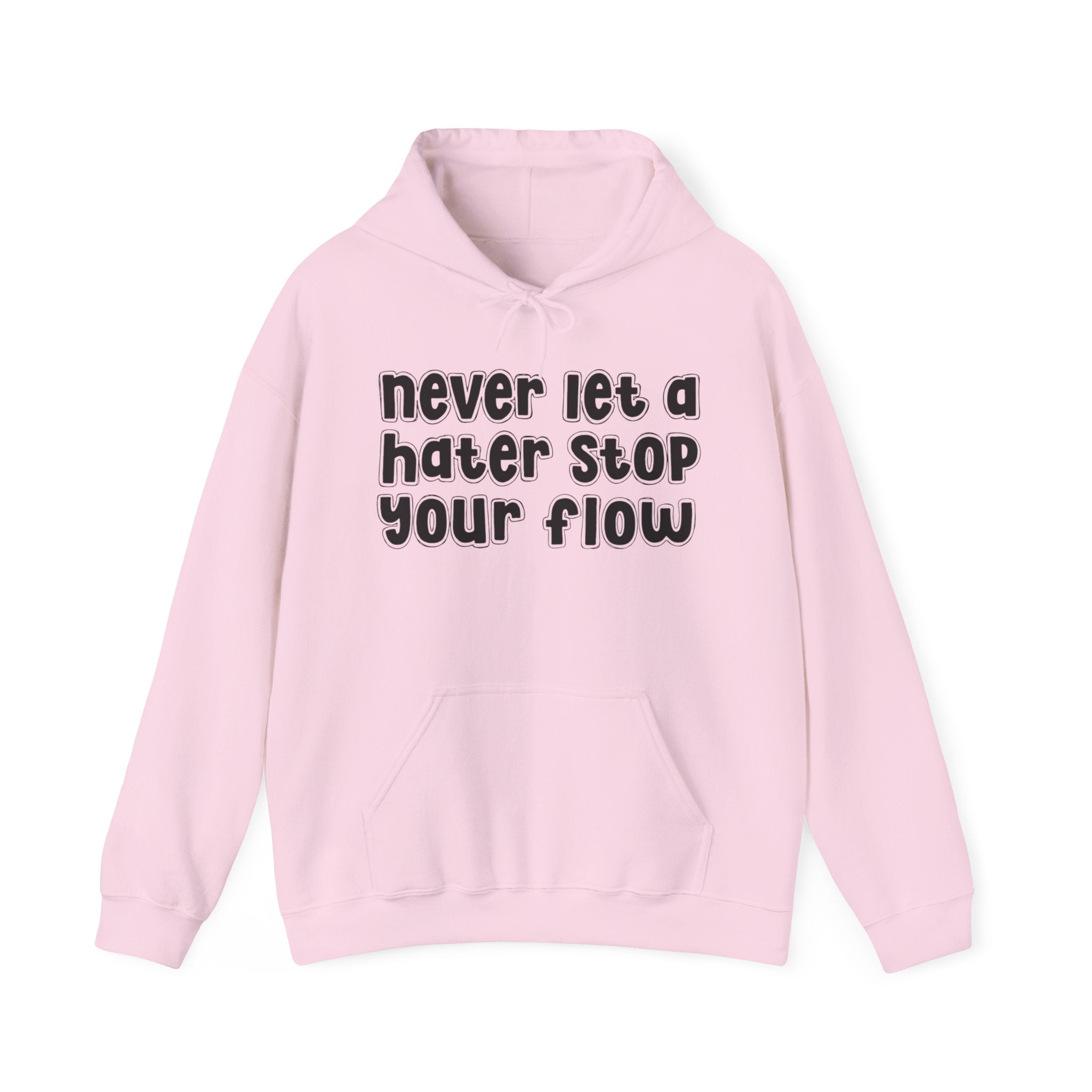 Never Let A Hater Stop Your Flow － Urban Quote Hoodie