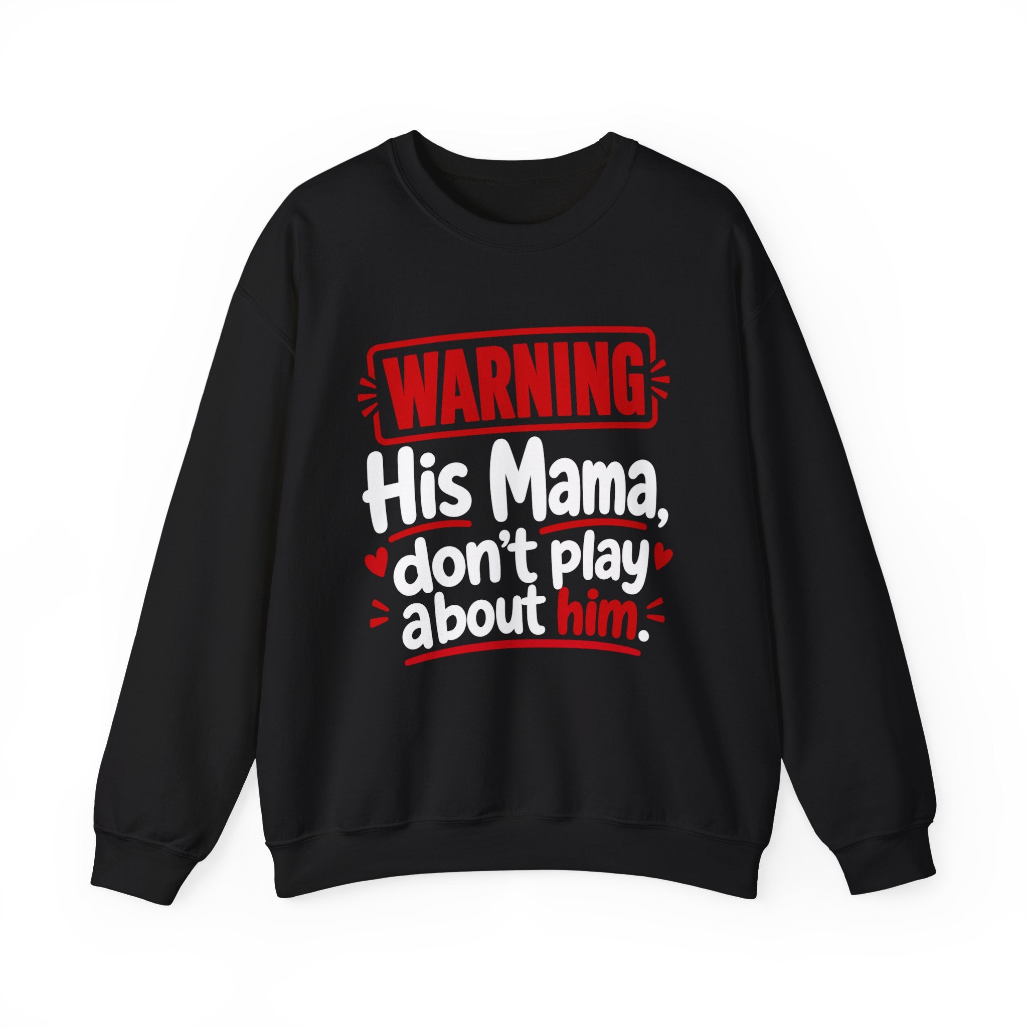 His Mama, Don't Play About Him —  Funny Parent Child Sweatshirt
