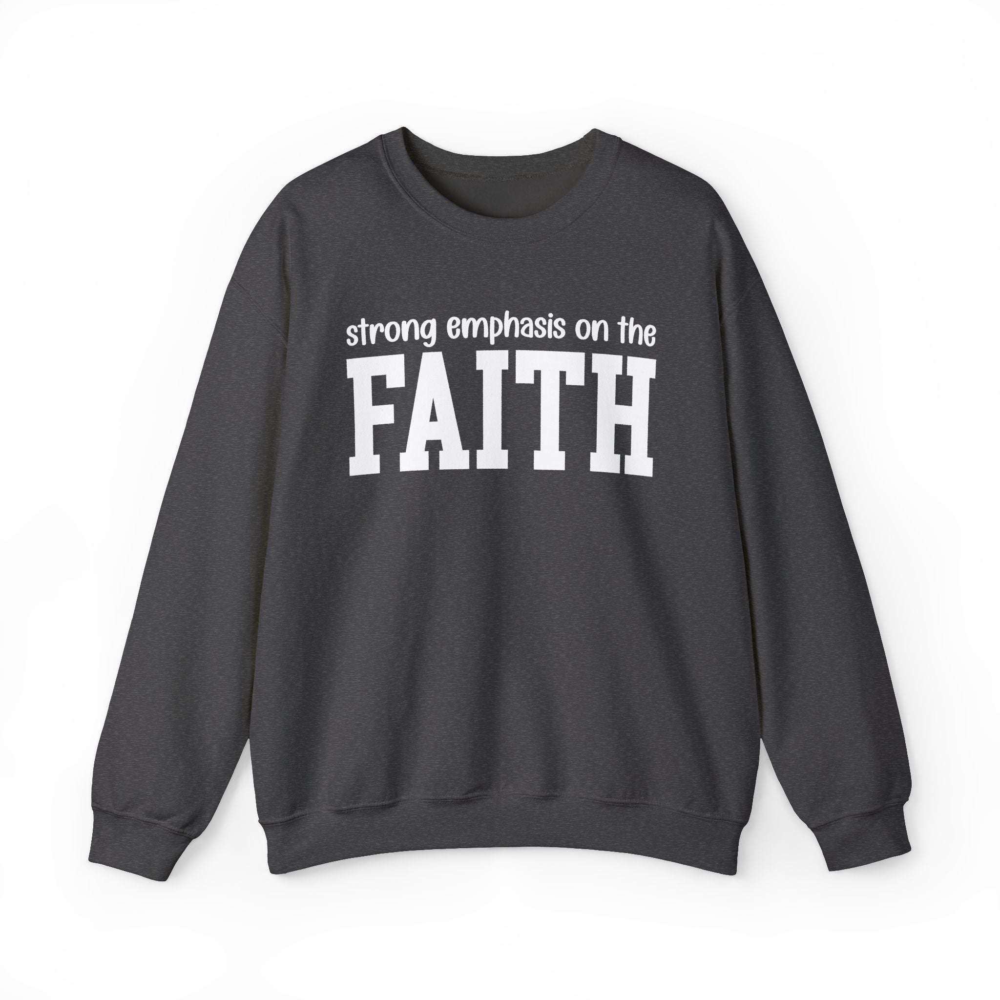 Strong Emphasis On The FAITH - Sweatshirt