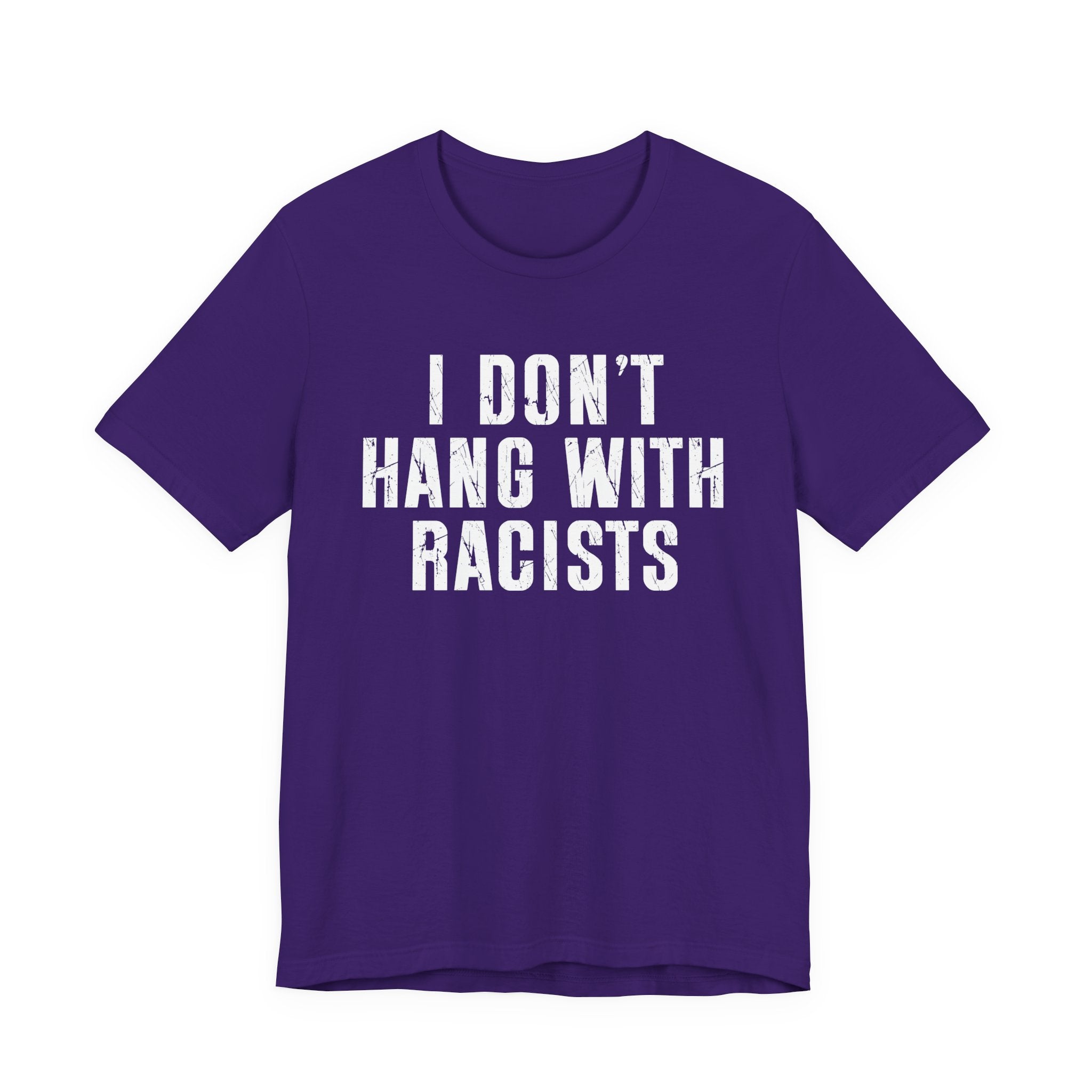 I Don't Hang With Racists T-shirt