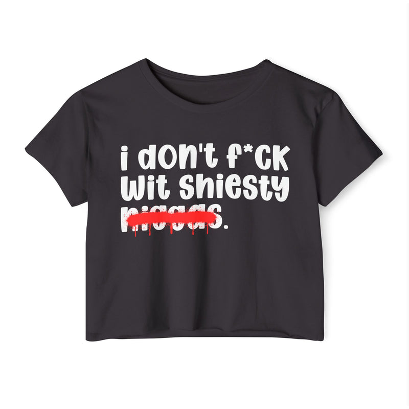 I Don't Fuck Wit Shiesty Niggas - Brutally Direct Statement Crop-top