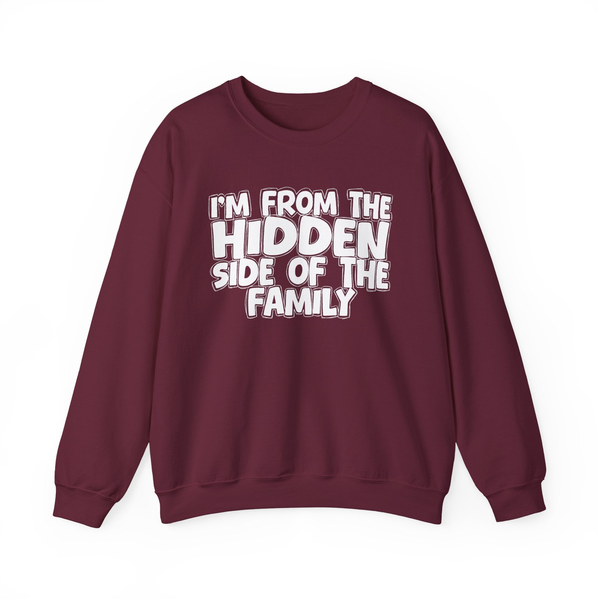 I'm From the Hidden Side of the Family - Funny Family Crewneck