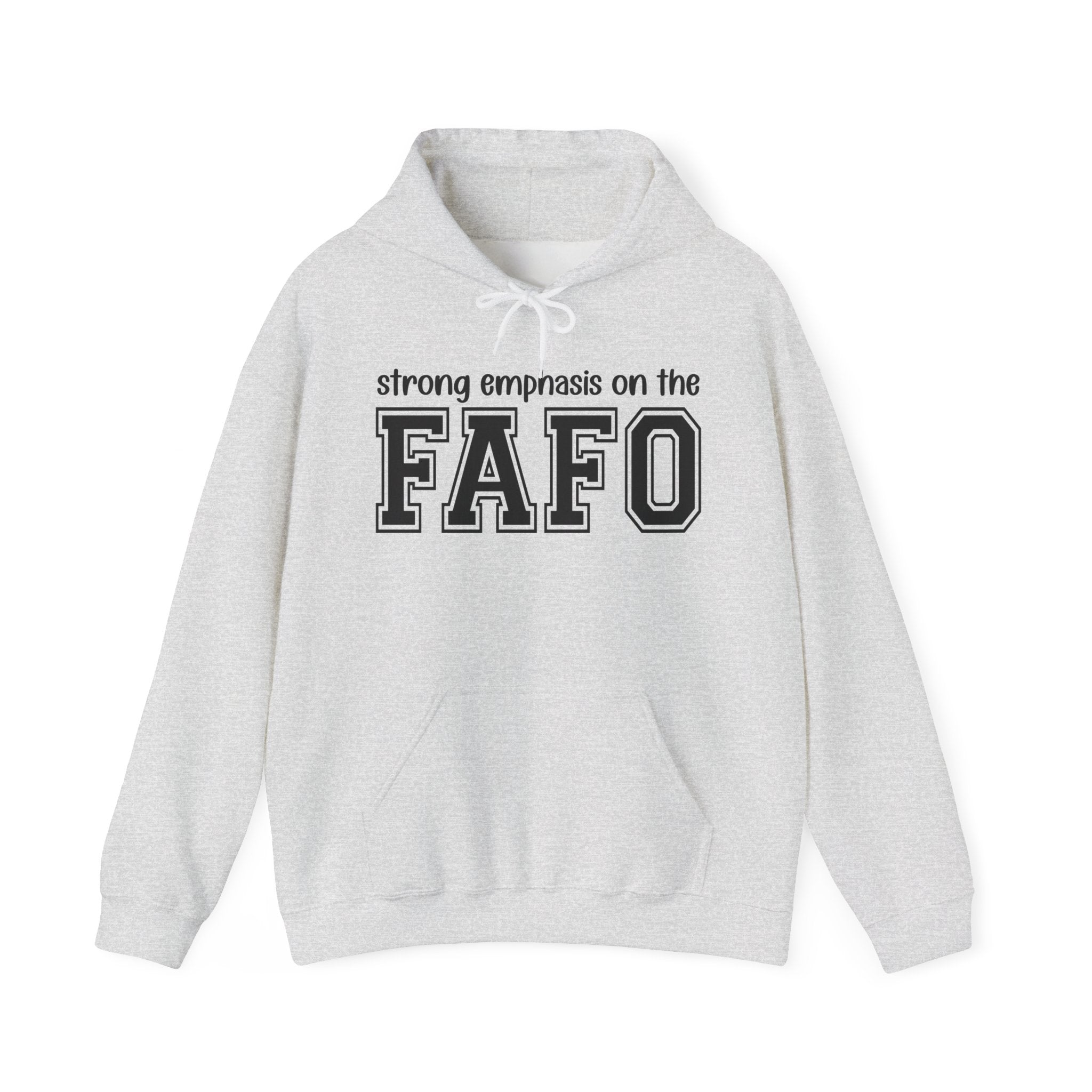 Strong Emphasis On The FAFO - Hoodie
