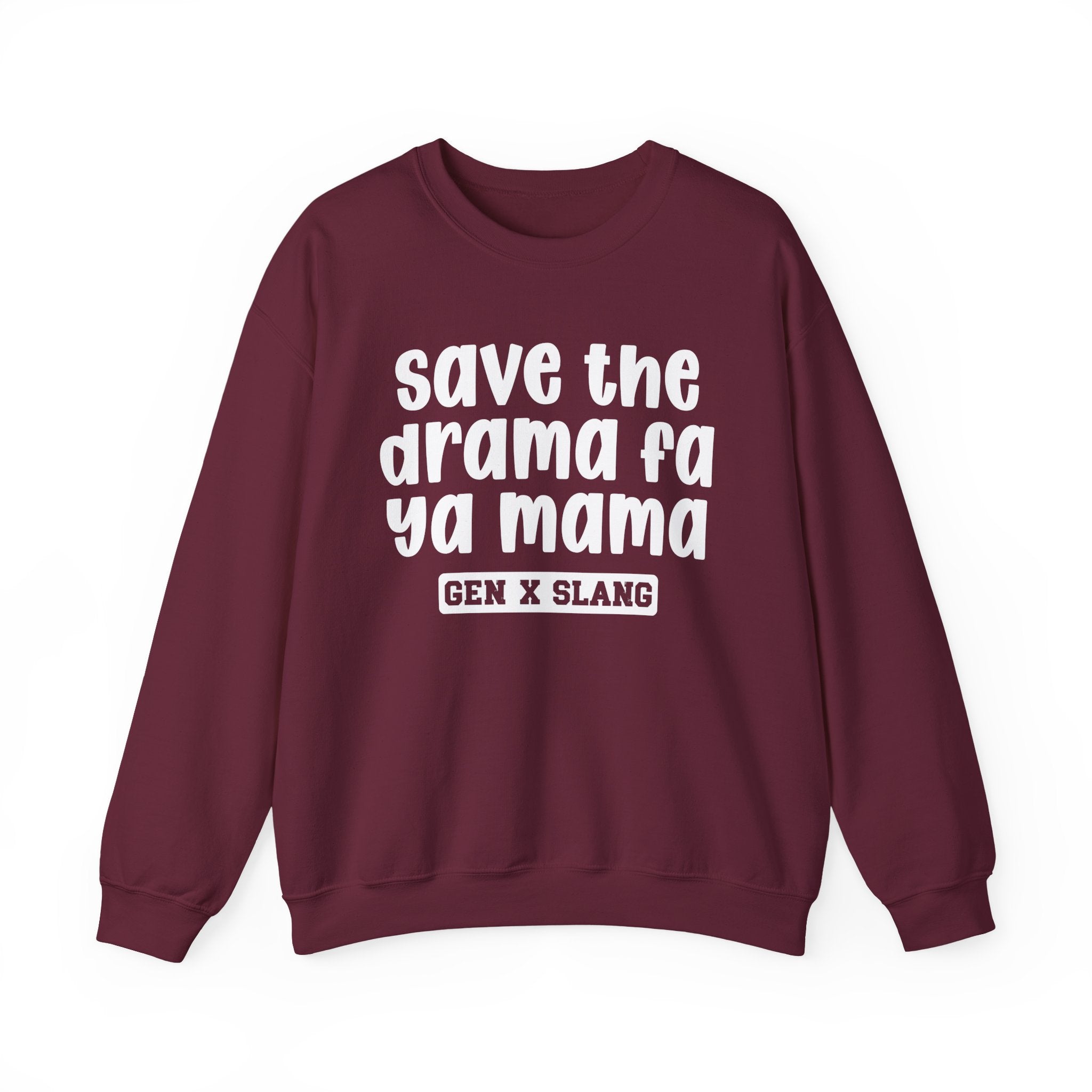 Gen X Slang Sweatshirt - Save The Drama Fa Ya Mama