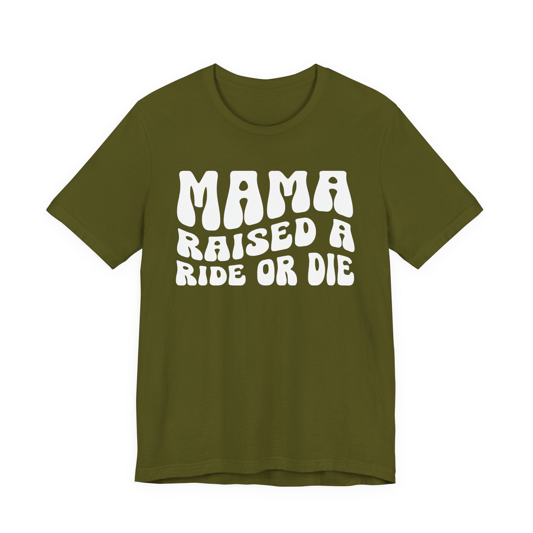 Mama Raised A Ride Or Die T-shirt (solid print)