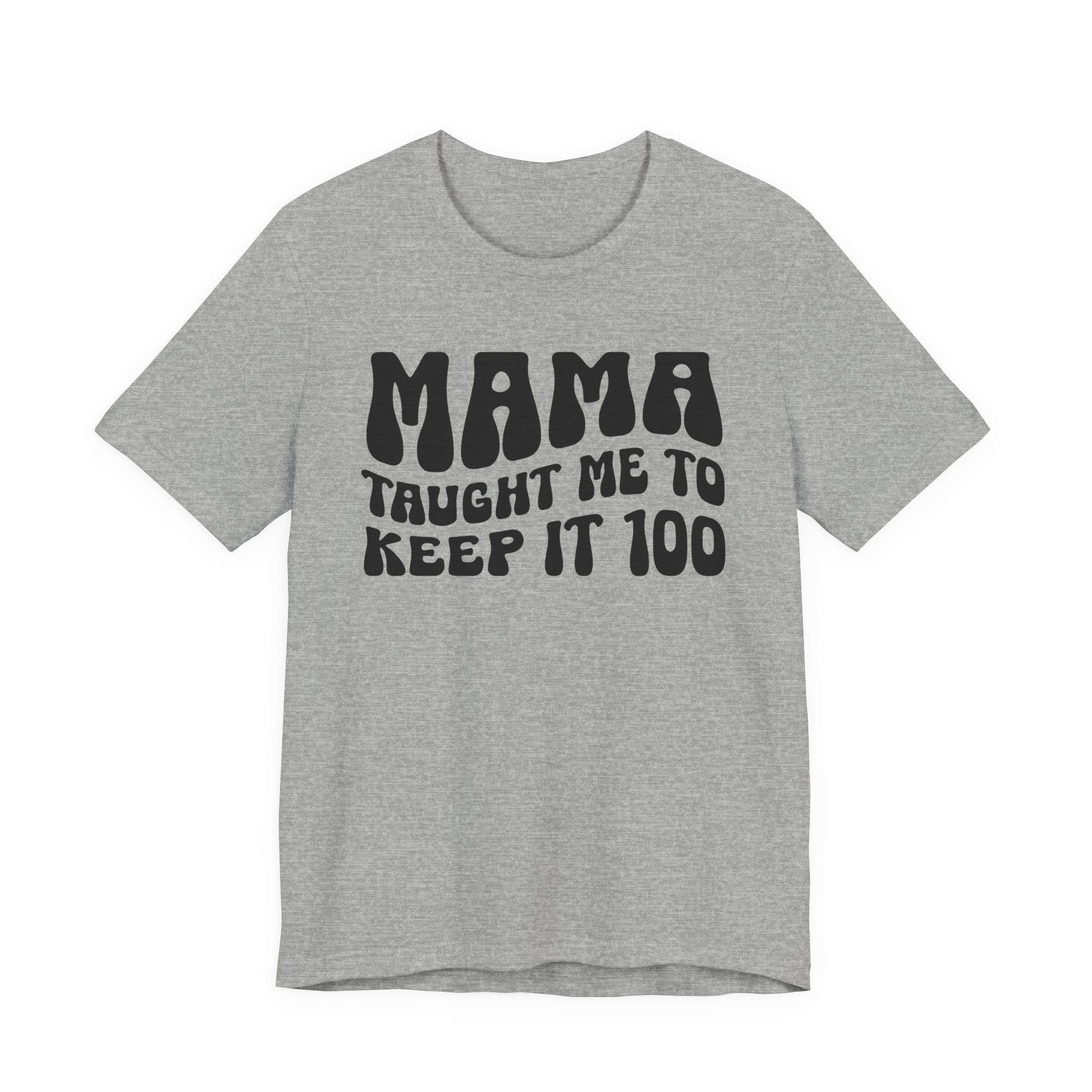 Mama Taught Me To Keep It 100 T-shirt