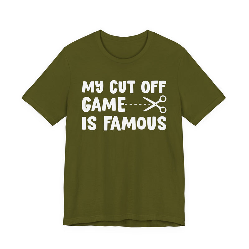My Cutoff Game Is Famous — T-Shirt