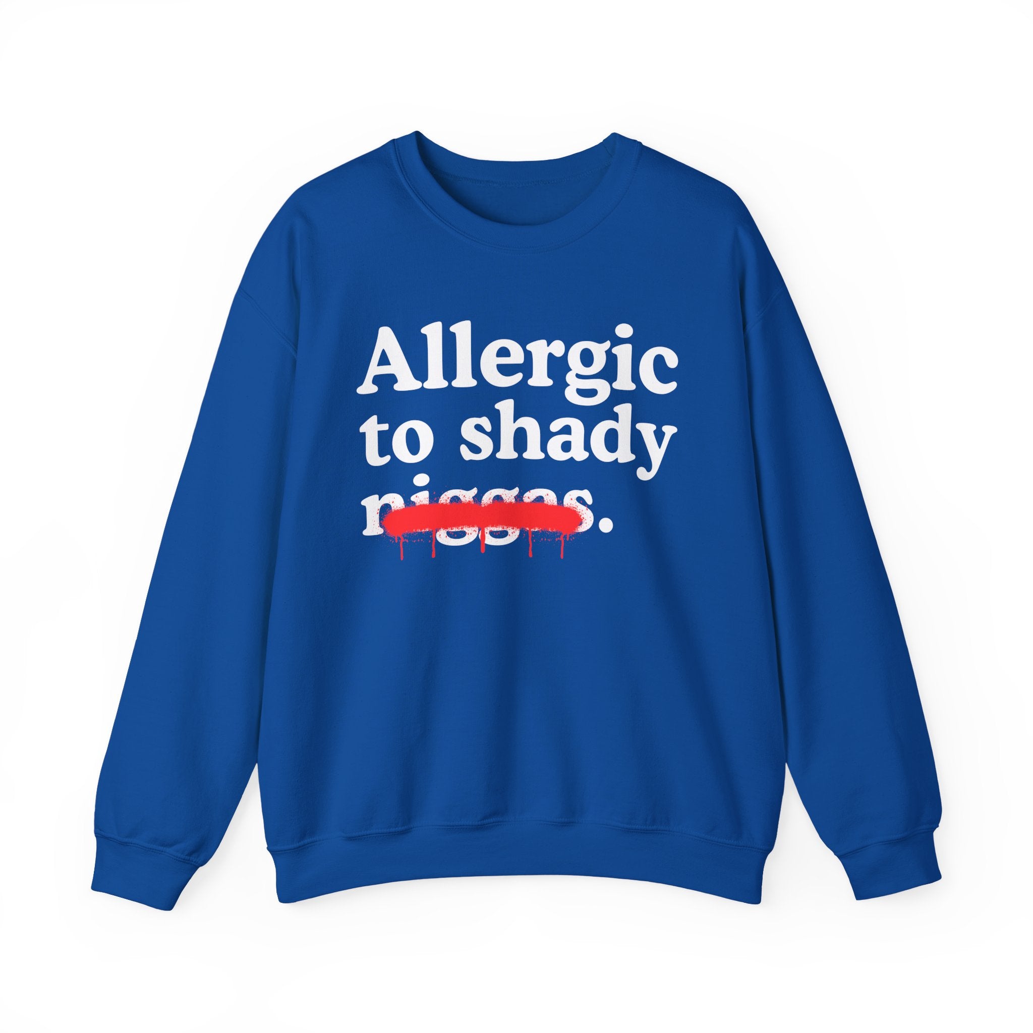Allergic To Shaddy Niggas — Sarcastic Statement Sweatshirt