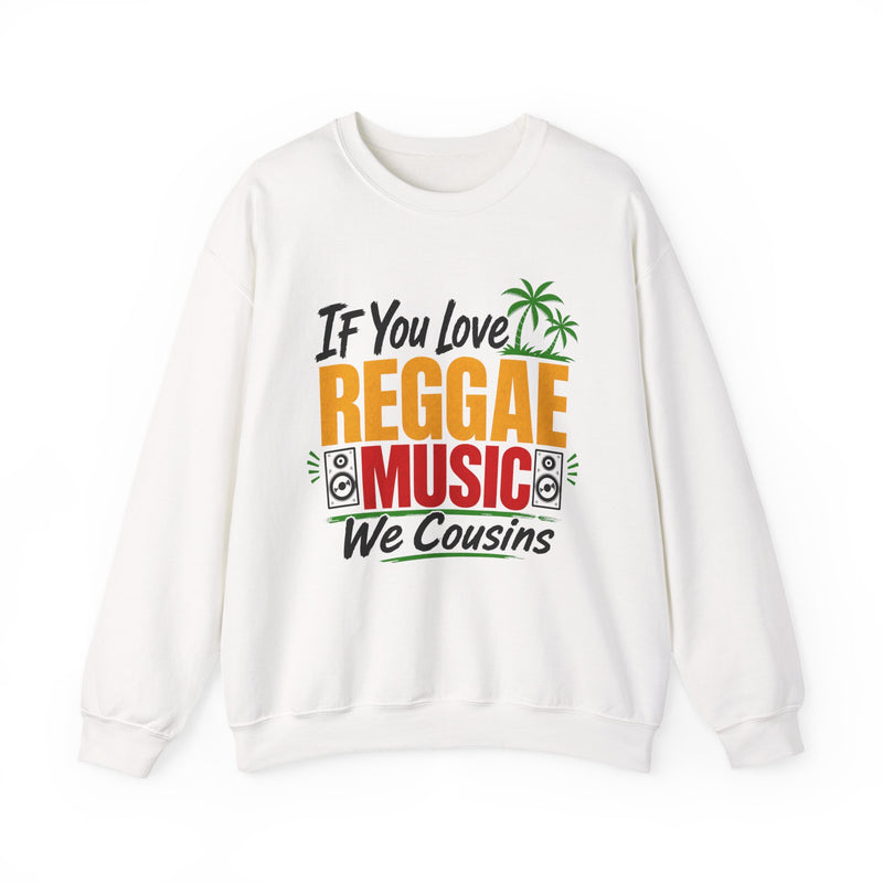 If You Love Reggae Music We Cousins － Reggae Music Lover Sweatshirt