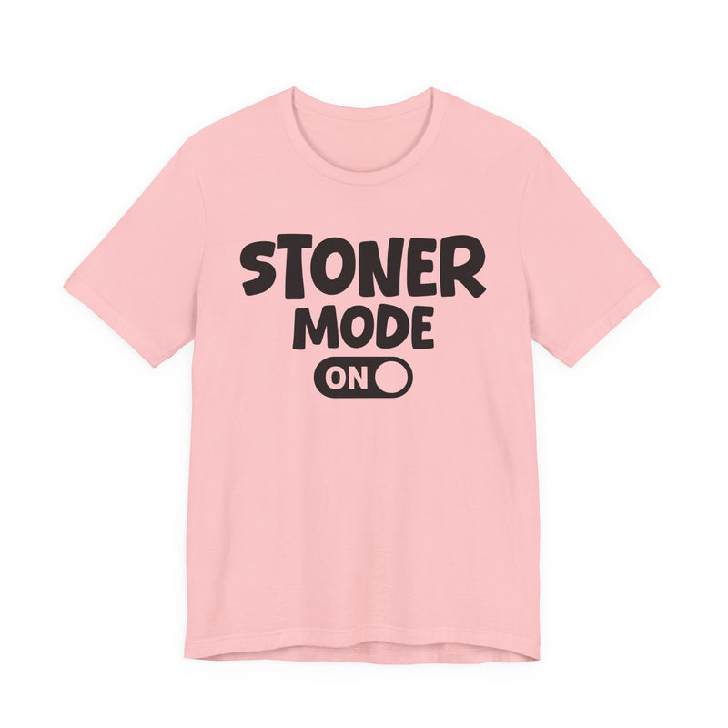 Stoner Mode On - T-Shirt