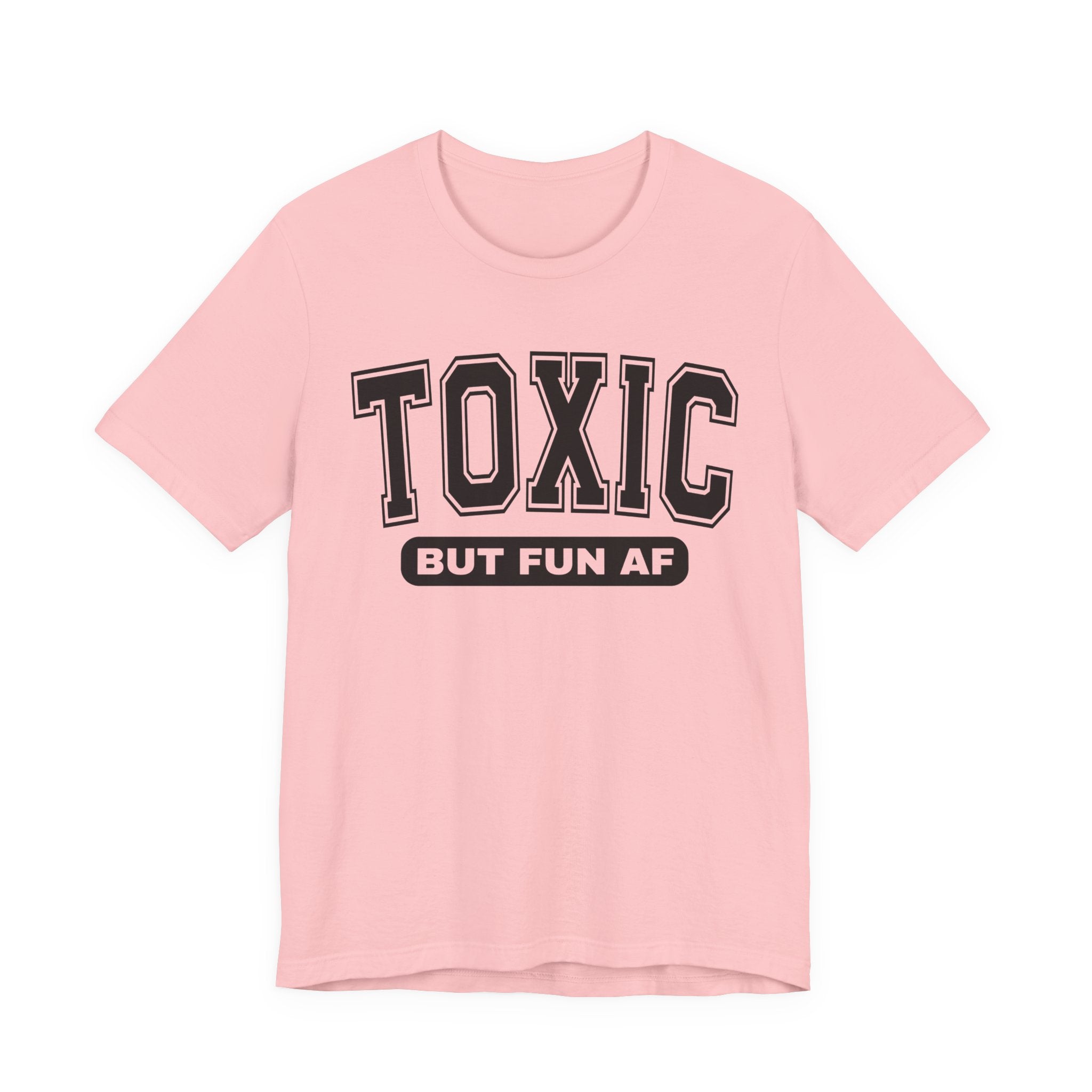 Toxic But Fun AF -T-shirt