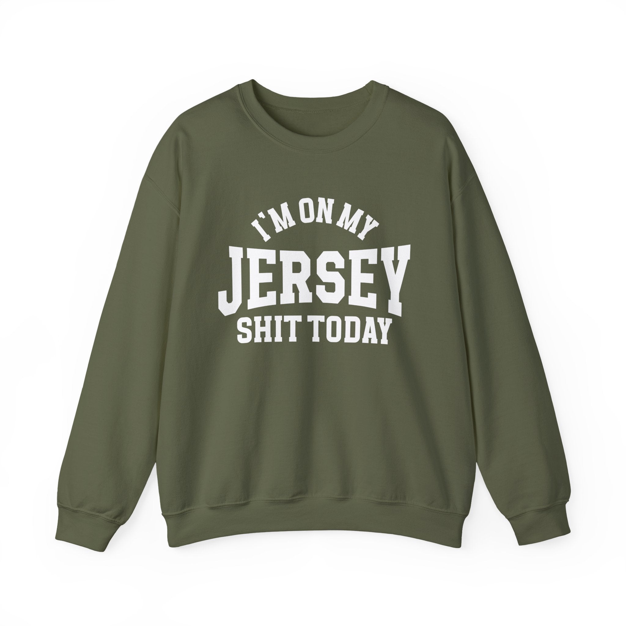 I'm On My Jersey Shit Today - Sweatshirt