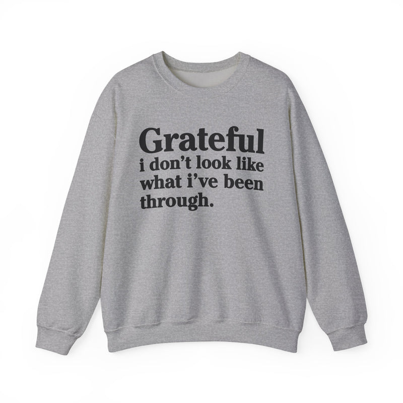 Grateful I Don't Look What I've Been Through — Positive Christian Sweatshirt