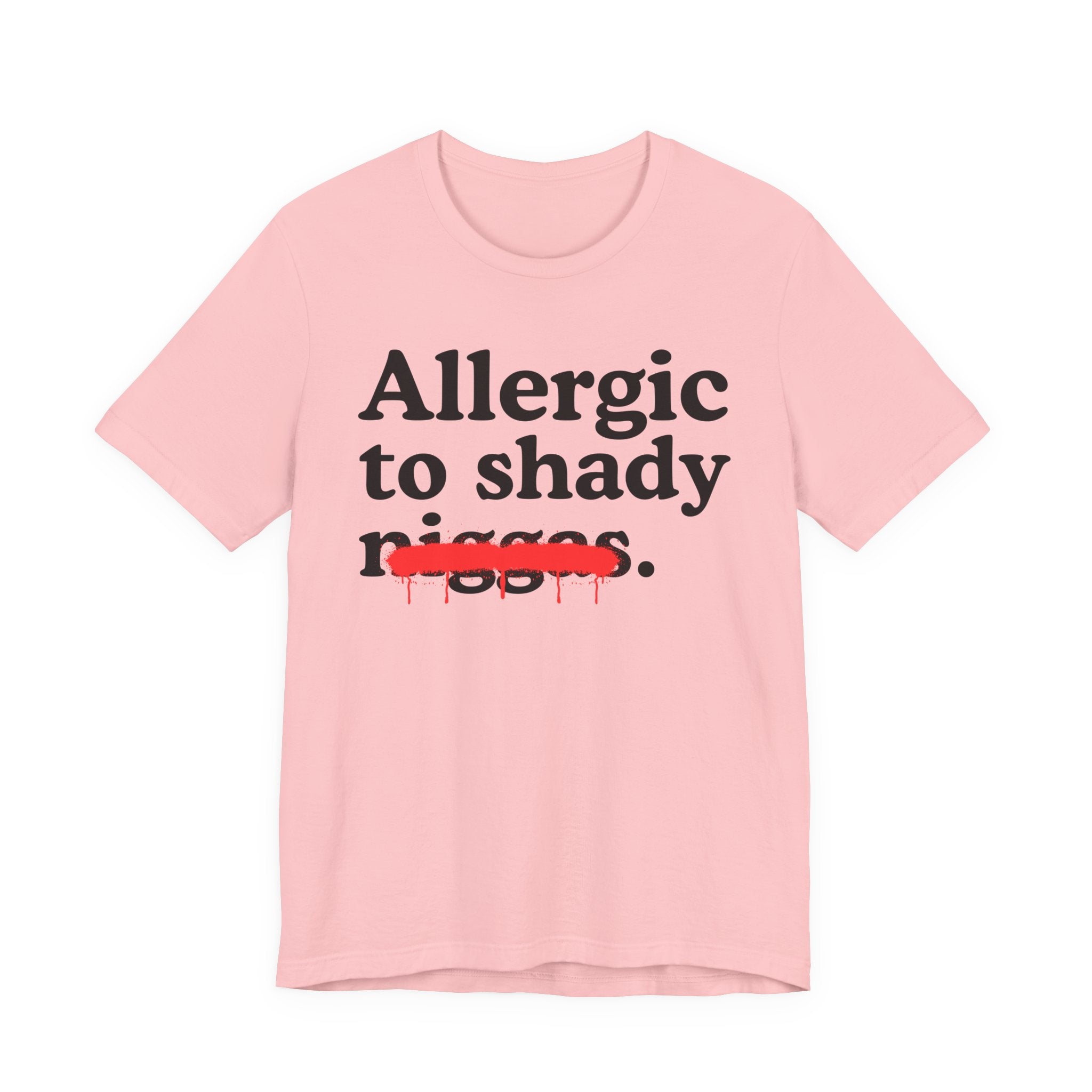 Allergic To Shady Niggas — Sarcastic Statement T-Shirt
